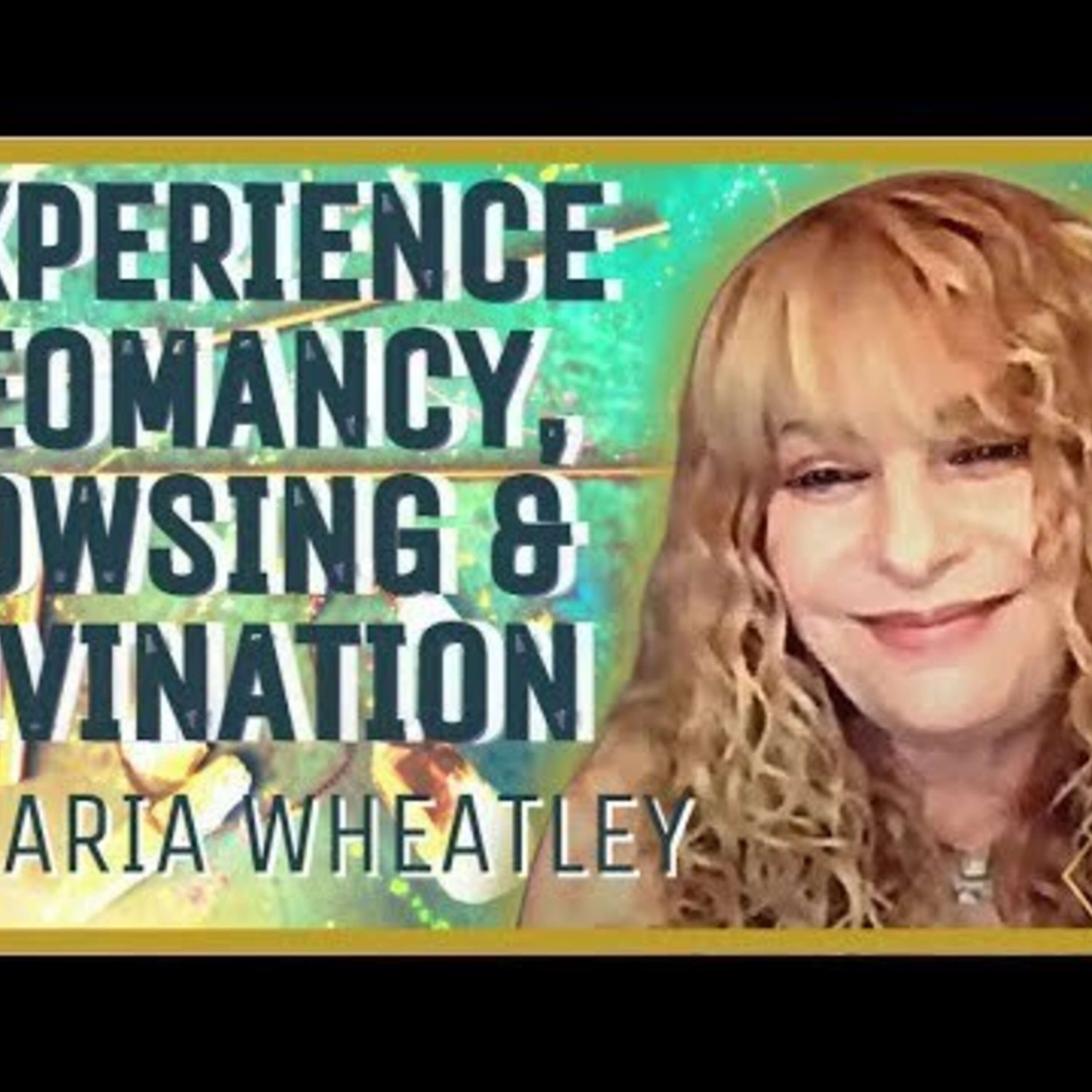 Maria Wheatley Shares the Art of Using Pendulums & Dowsing Rods for Divination, Dowsing & Healing!