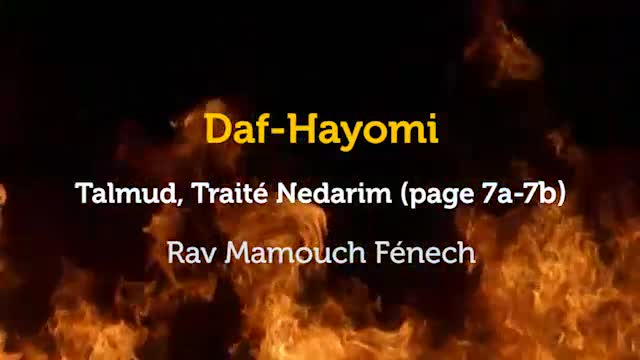 Daf Hayomi - Nedarim 7 avec Rav Mamouch F&eacute;nech