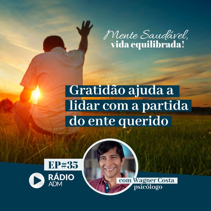 Episode 35: #035: Gratidão ajuda a lidar com a partida do ente querido