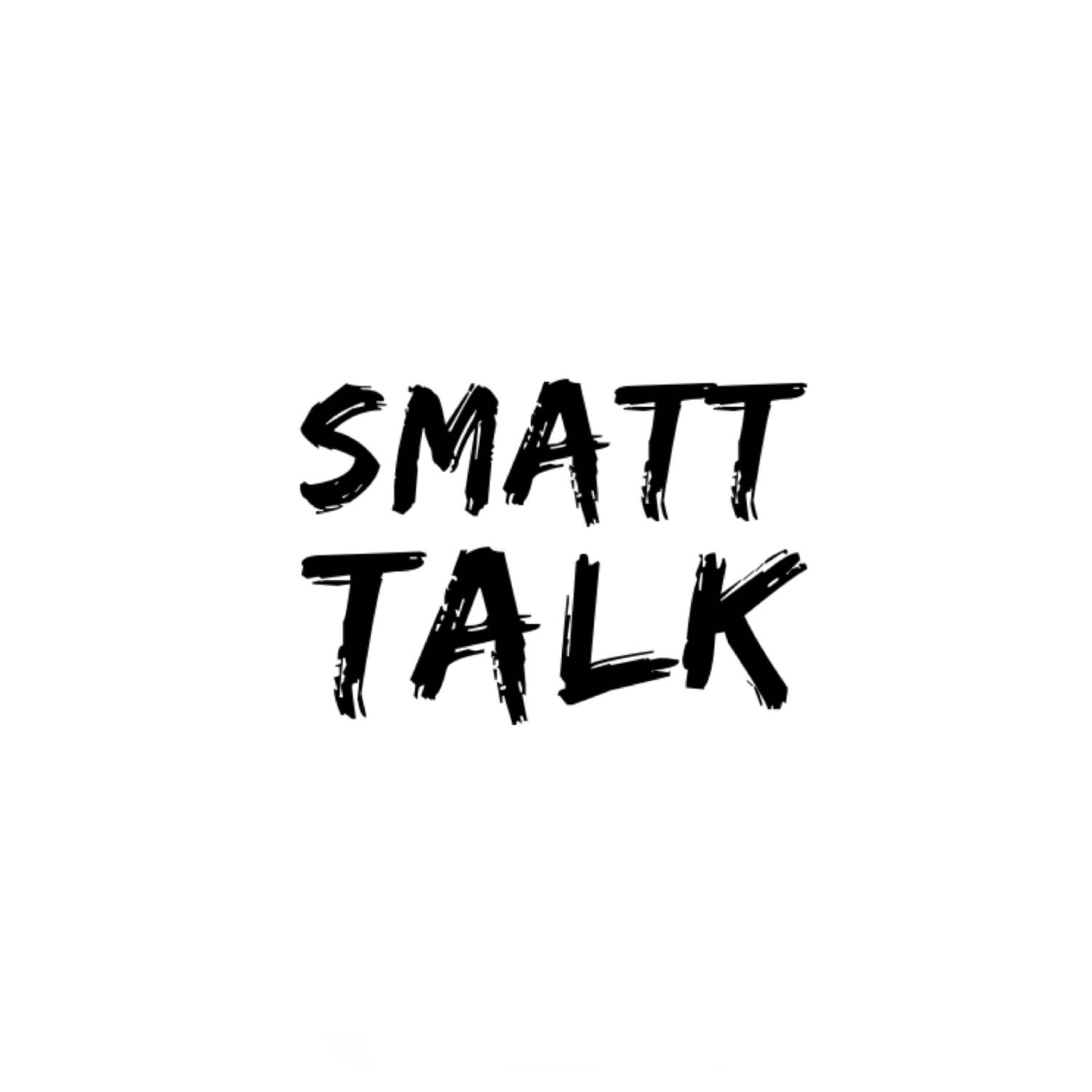 Smatt Talk -Episode 3