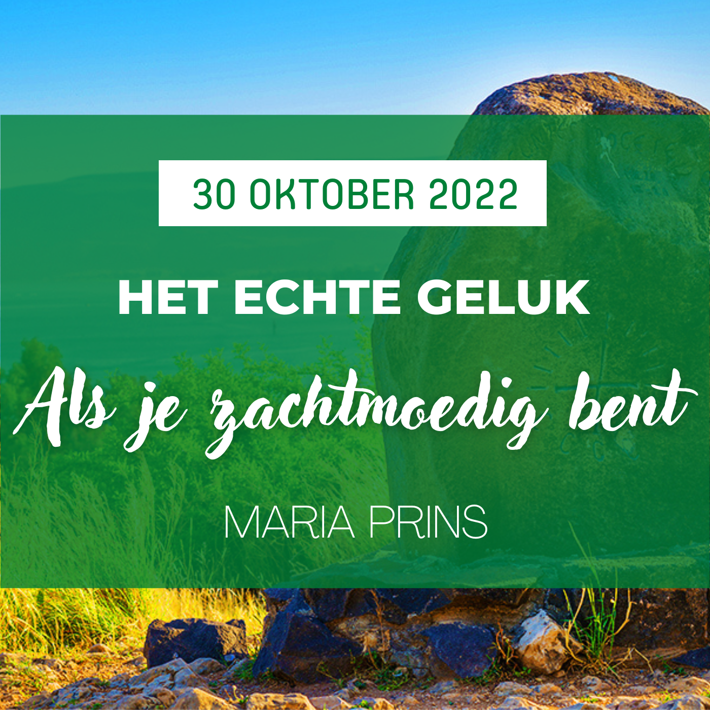 Het Echte Geluk, Als Je Zachtmoedig Bent | 30 Oktober 2022