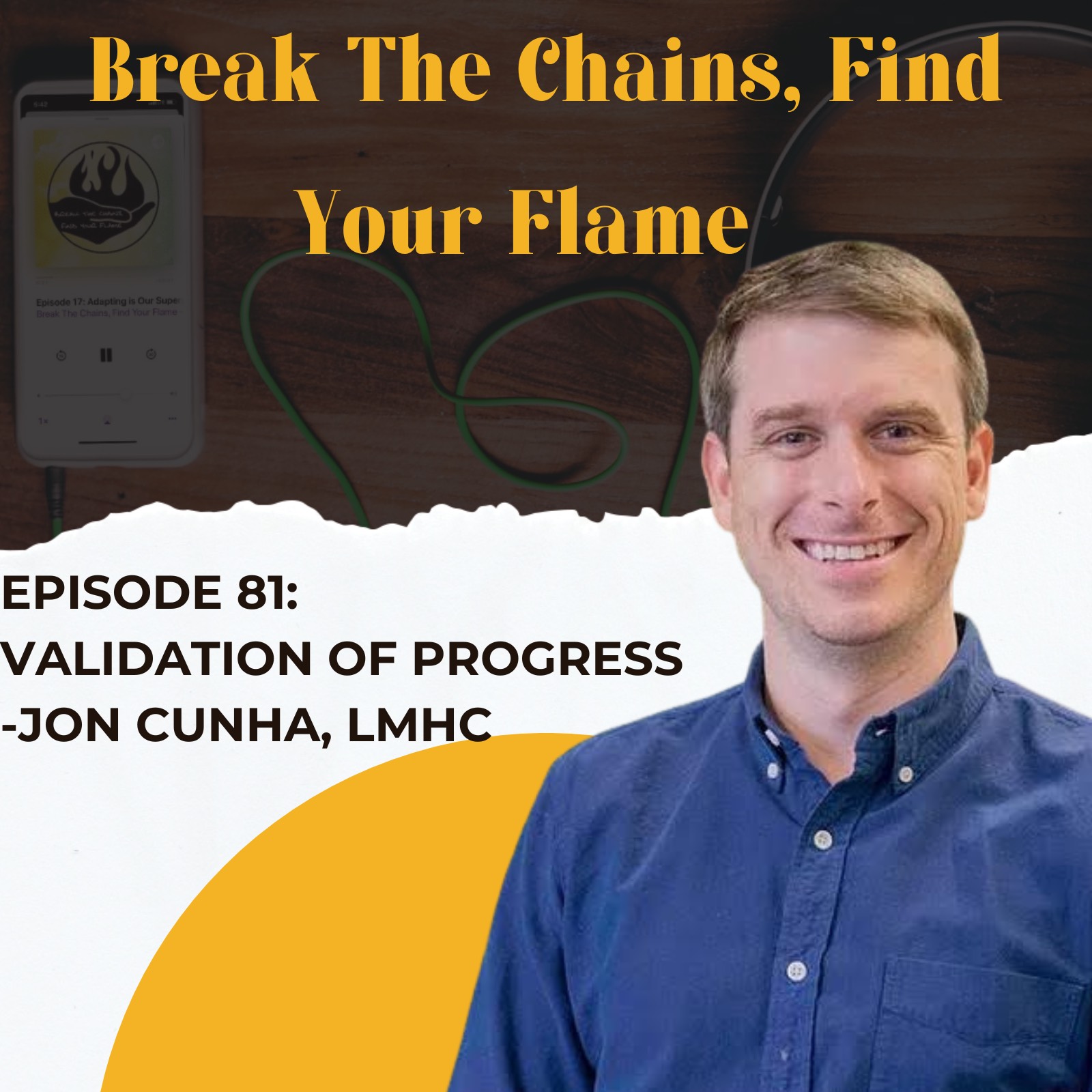 Episode 81: Validation Of Progress- Jon Cunha LMHC