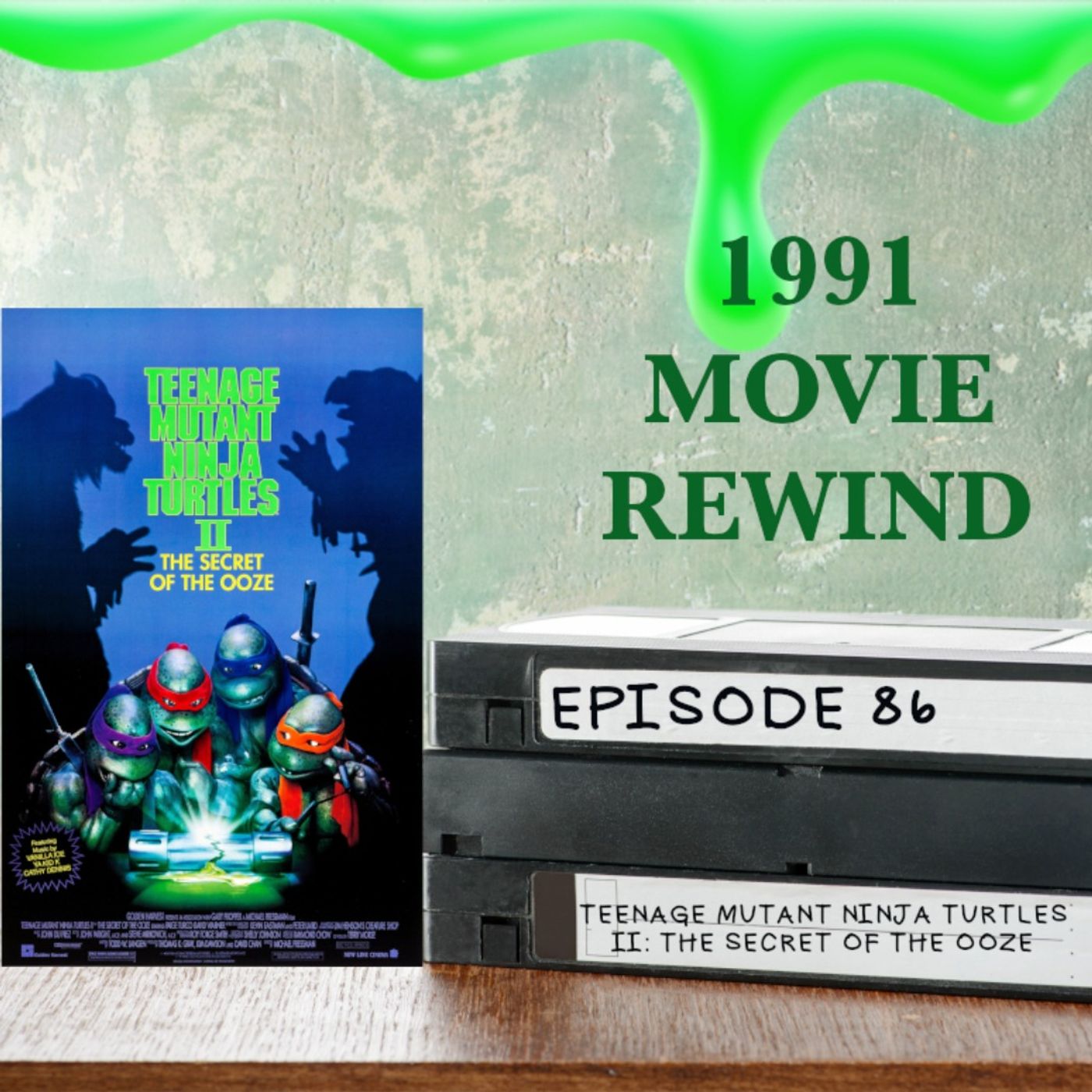 Episode 86 - Teenage Mutant Ninja Turtles II: The Secret of the Ooze