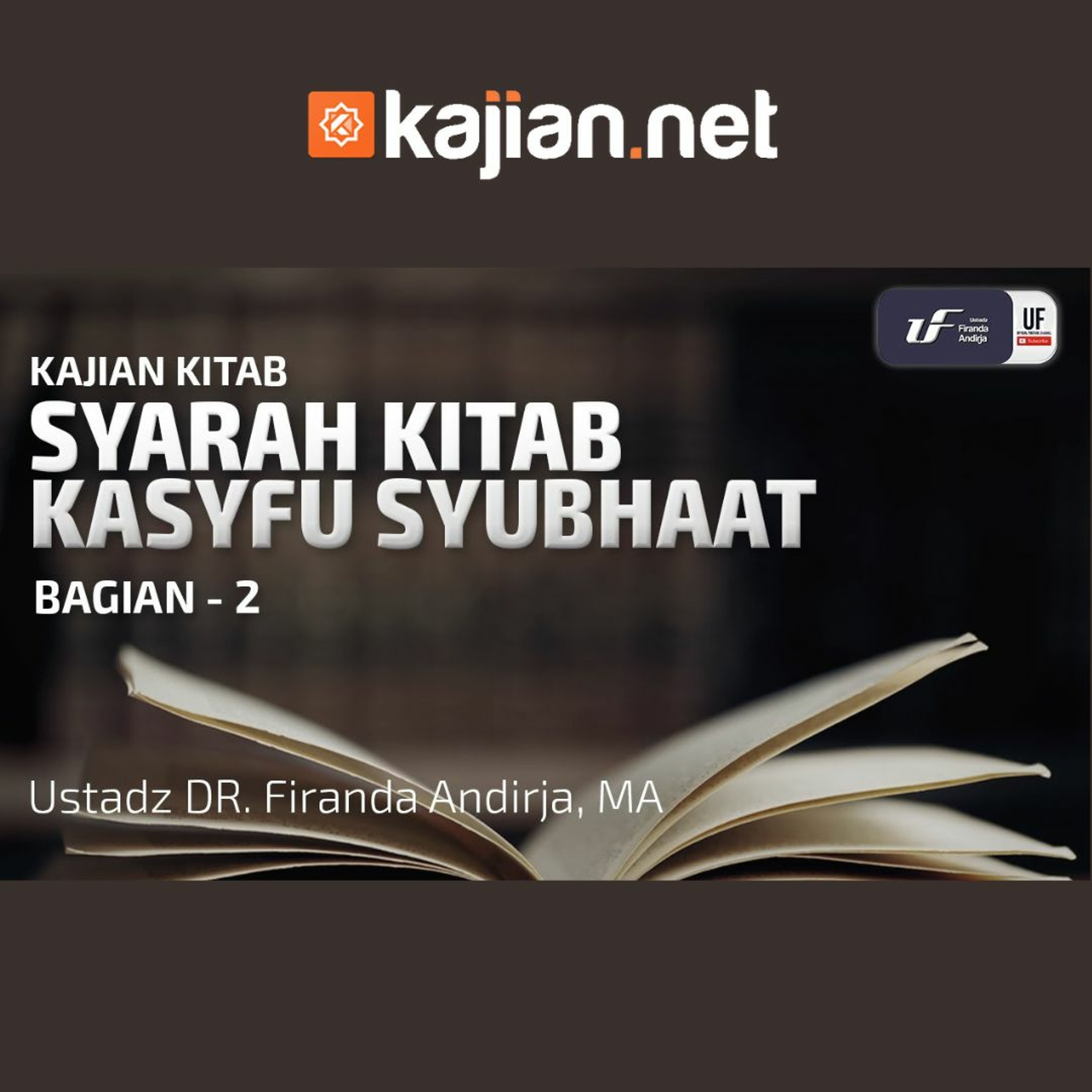 ⁣002. Syarah Kitab Kasyfu Syubhaat 2 - Ustadz Dr. Firanda Andirja, M.A.