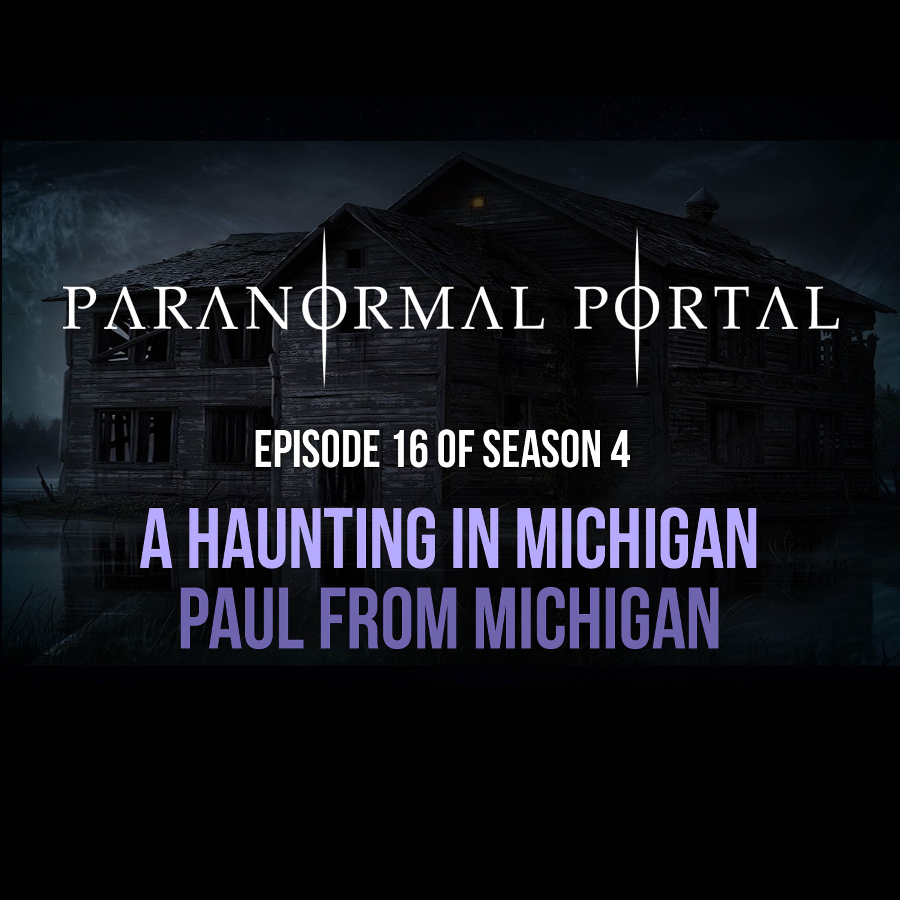 A Haunting in Michigan - Paul From Michigan