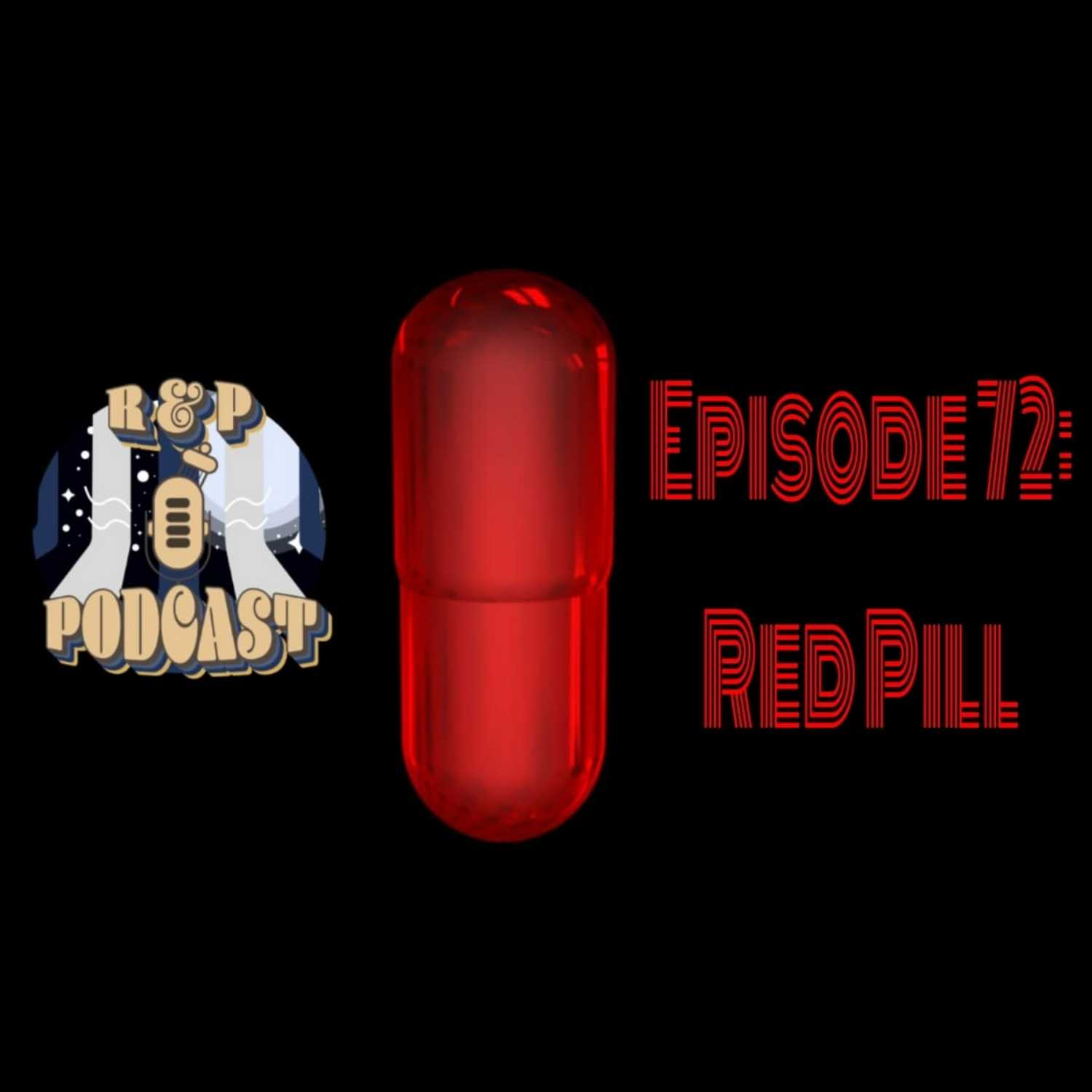 EP 72: Red Pill