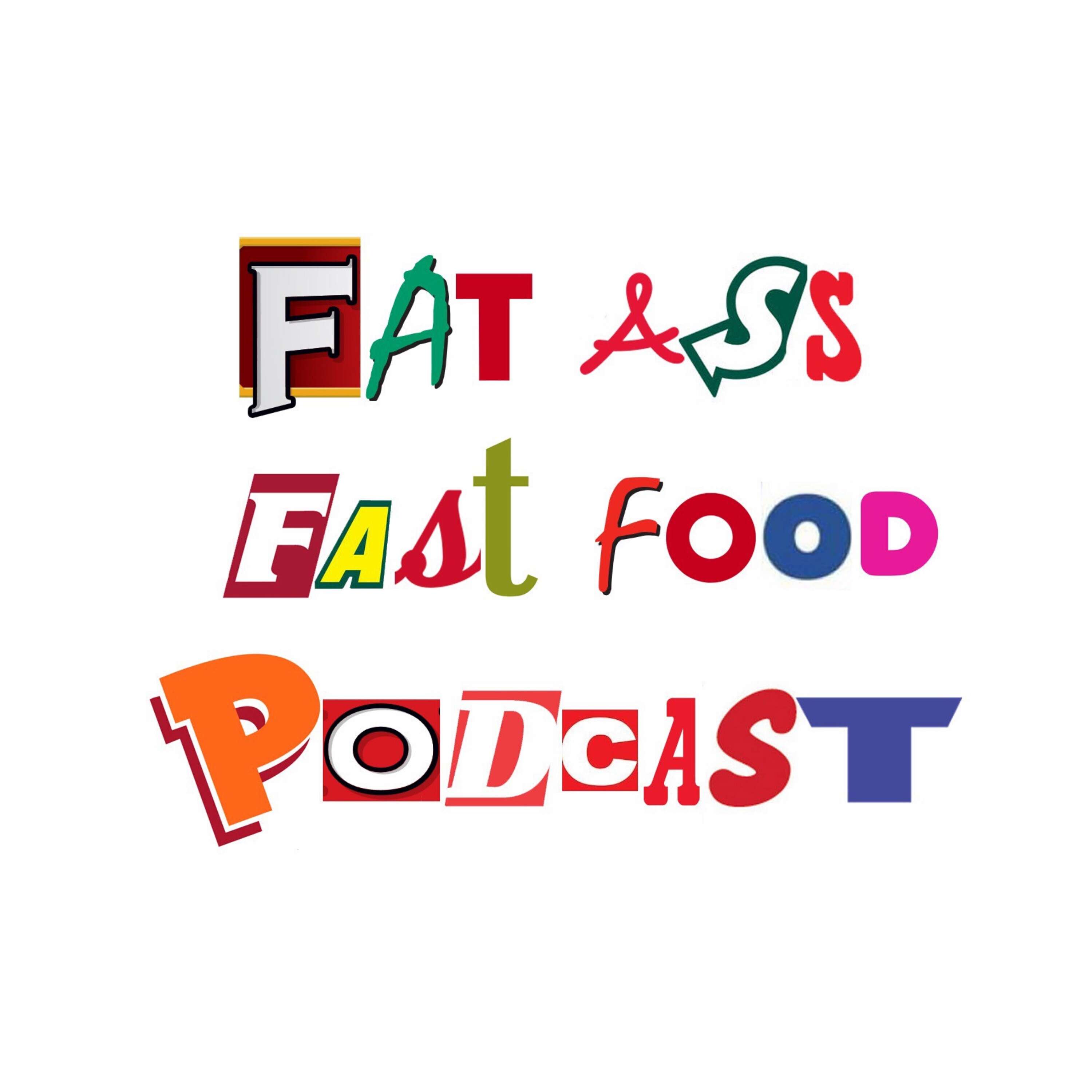 The Fat Ass Fast Food Podcast 