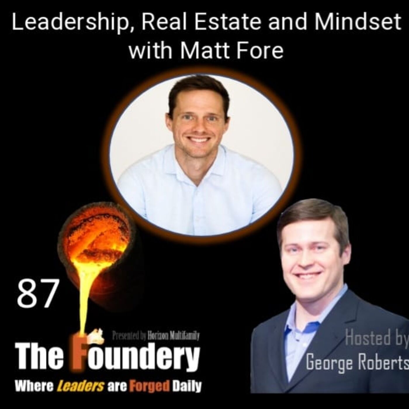 87. Leadership, Real Estate and Mindset With Matt Fore