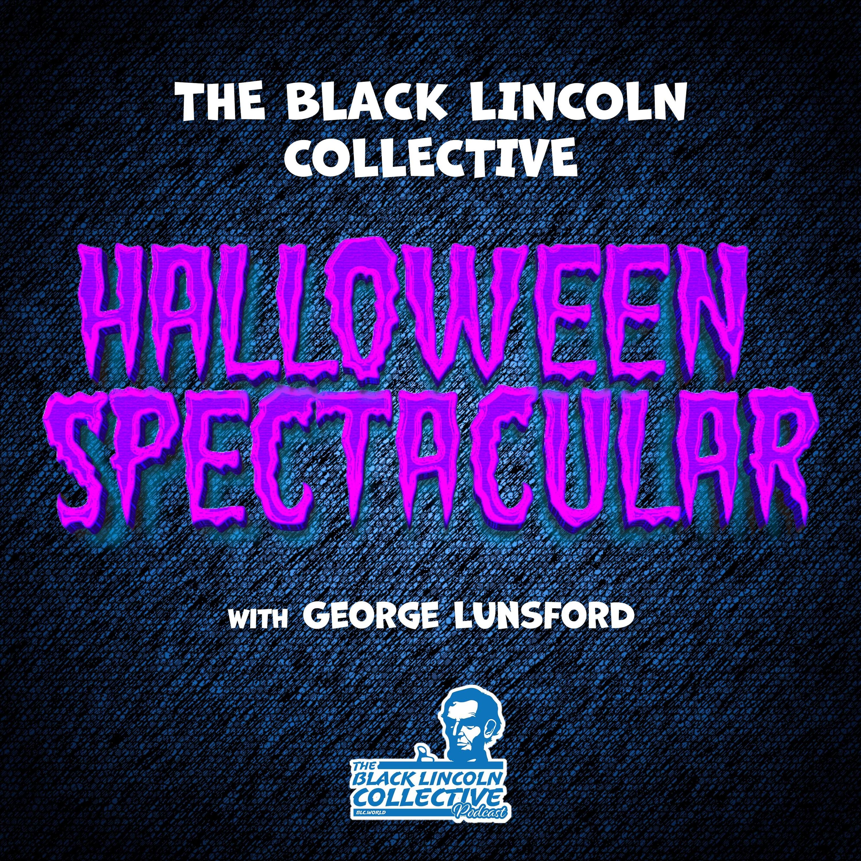 Halloween Spectacular | The Black Lincoln Collective Podcast with George Lunsford