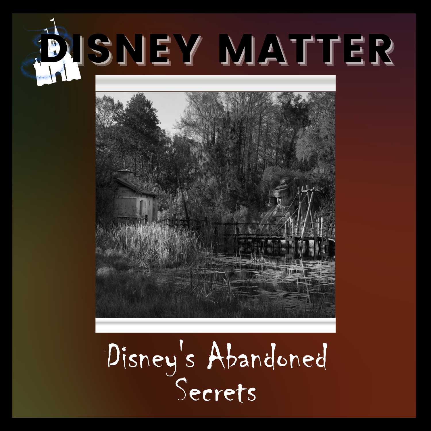#14 - Disney's Abandoned Secrets (Halloween Special)