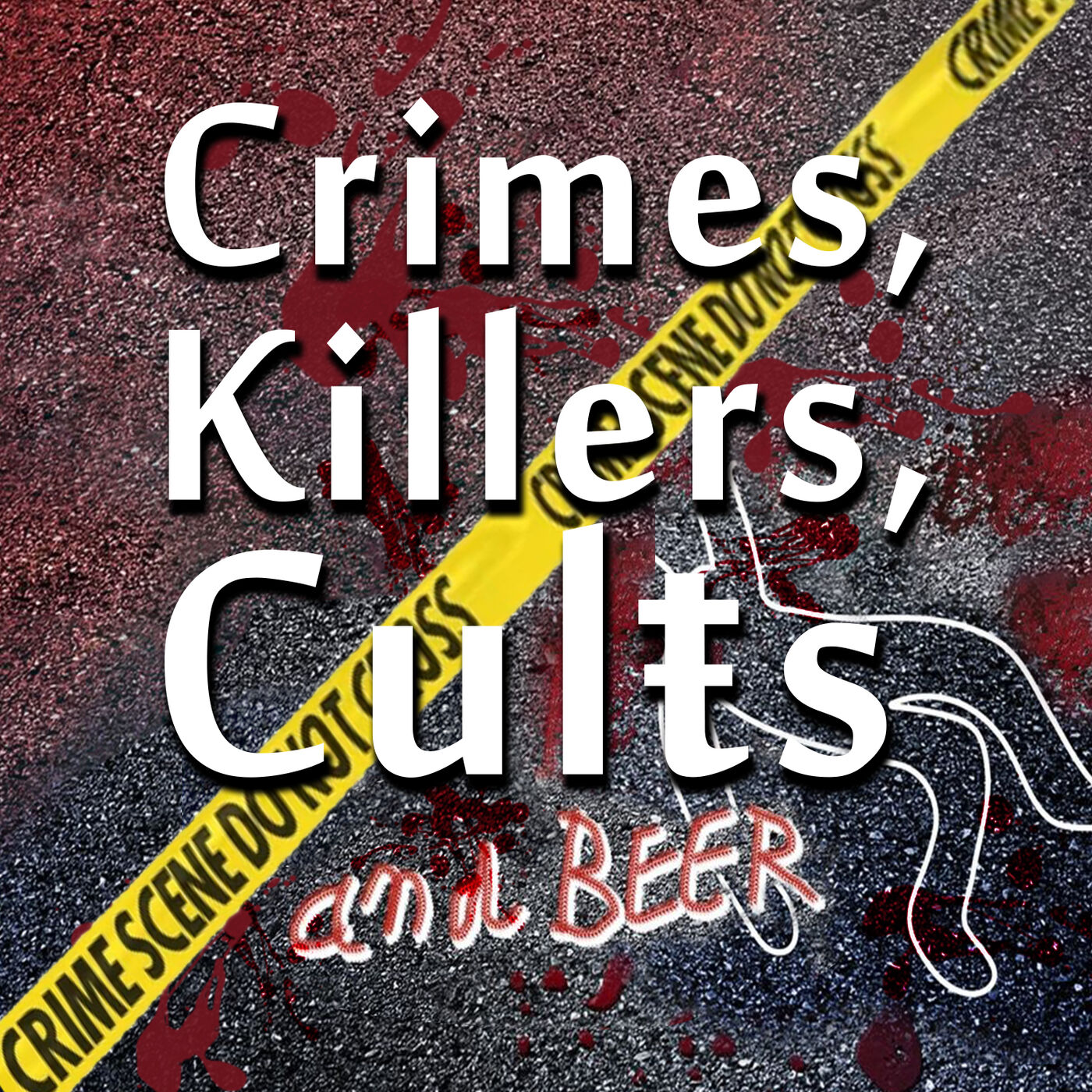 Crimes, Killers, Cults and Beer: A True Crime Podcast 