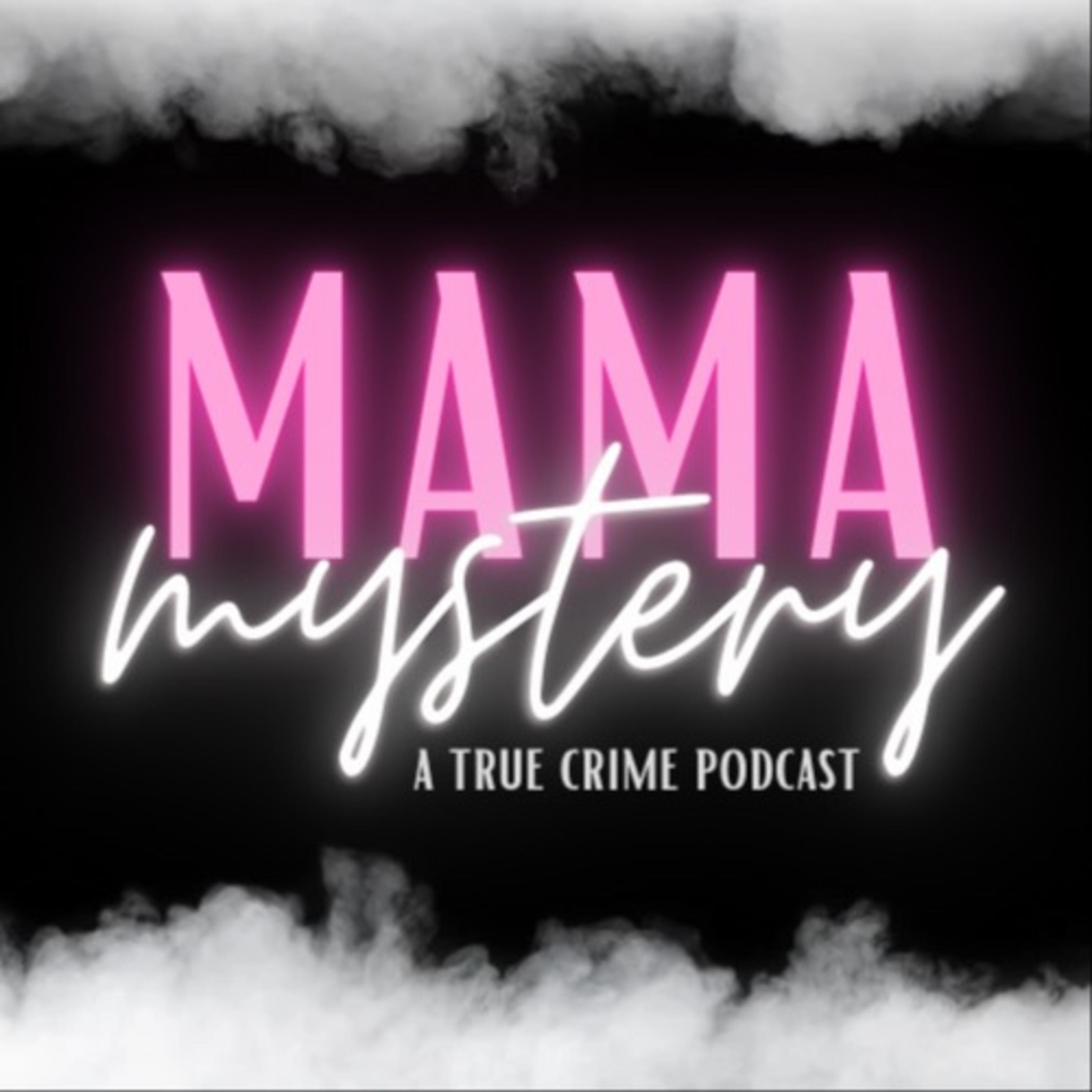 Mama Mystery - A True Crime Podcast 