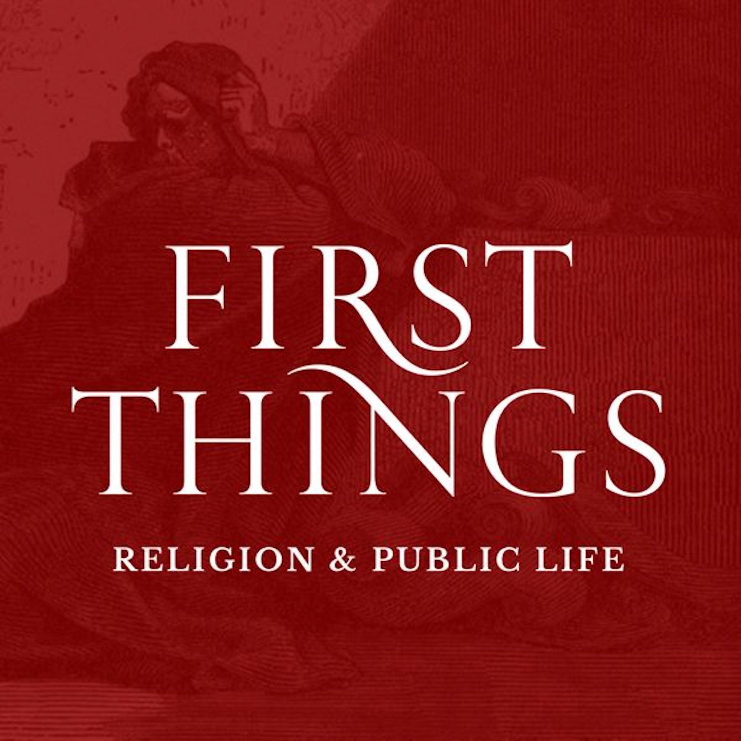 First Things Podcast 