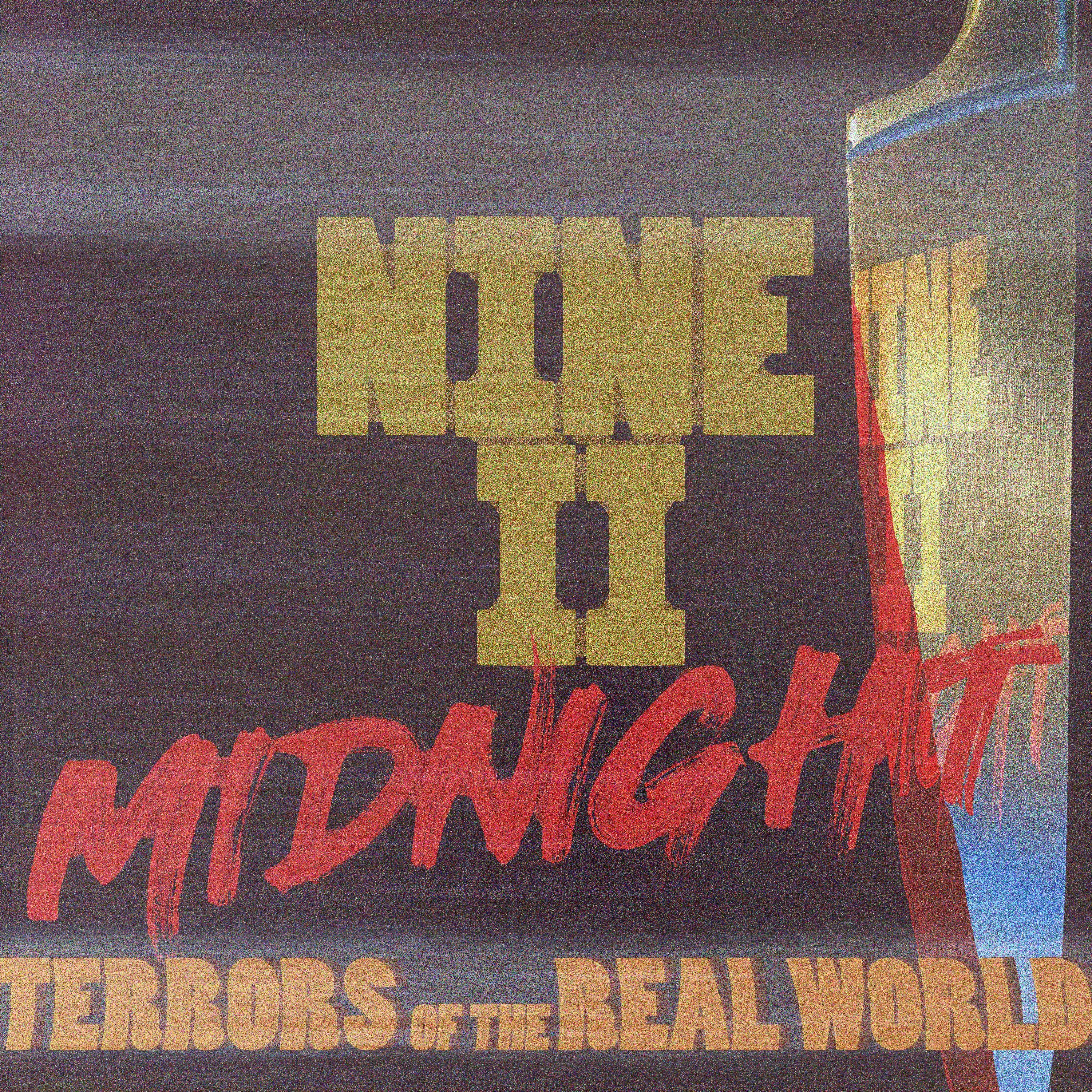 BONUS: 9 II MIDNIGHT - TERRORS OF THE REAL WORLD