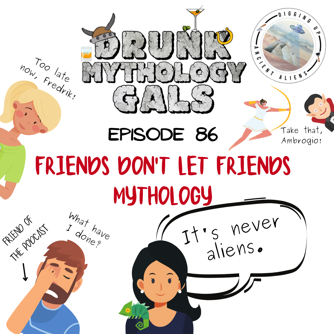 Episode 86: Friends Don't Let Friends Mythology