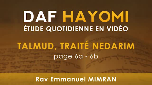 Daf Hayomi - Nedarim 6 avec Rav Emmanuel Mimran