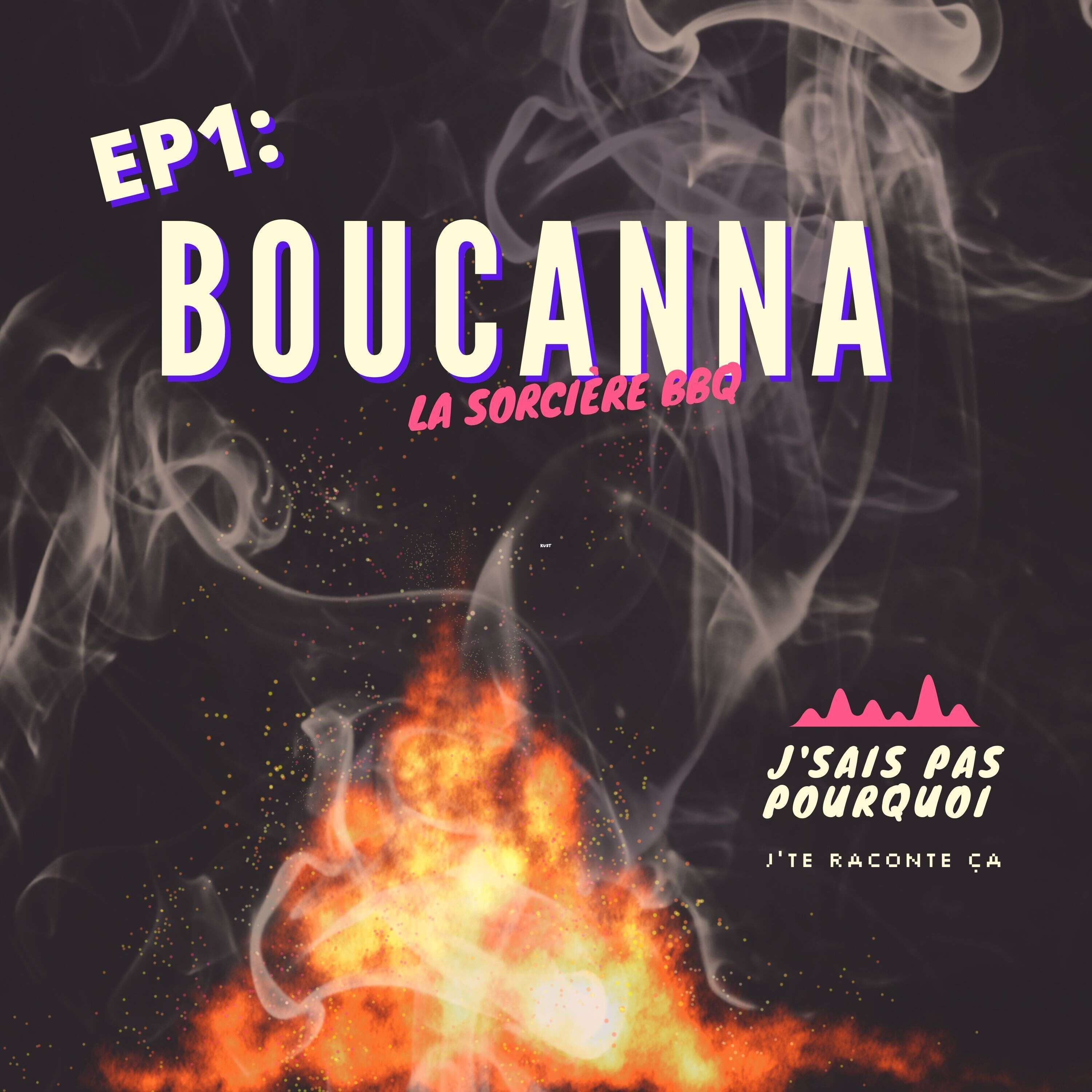 EP 1: BOUCANNA la sorcière BBQ