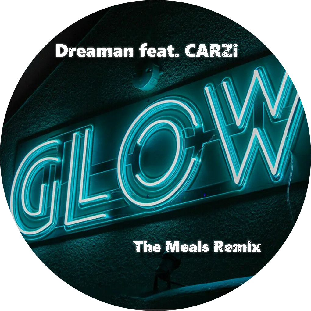 Dreaman feat. CARZi - Glow (The Meals Breaks Remix)