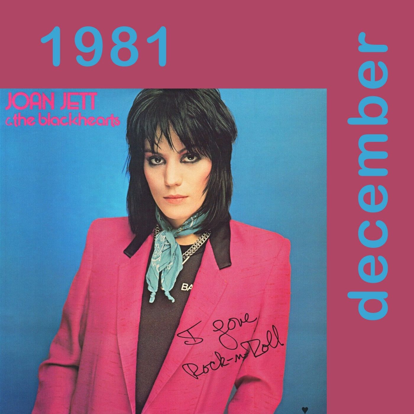 1981 - December:  Joan Jett & the Blackhearts  “I Love Rock-n-Roll”