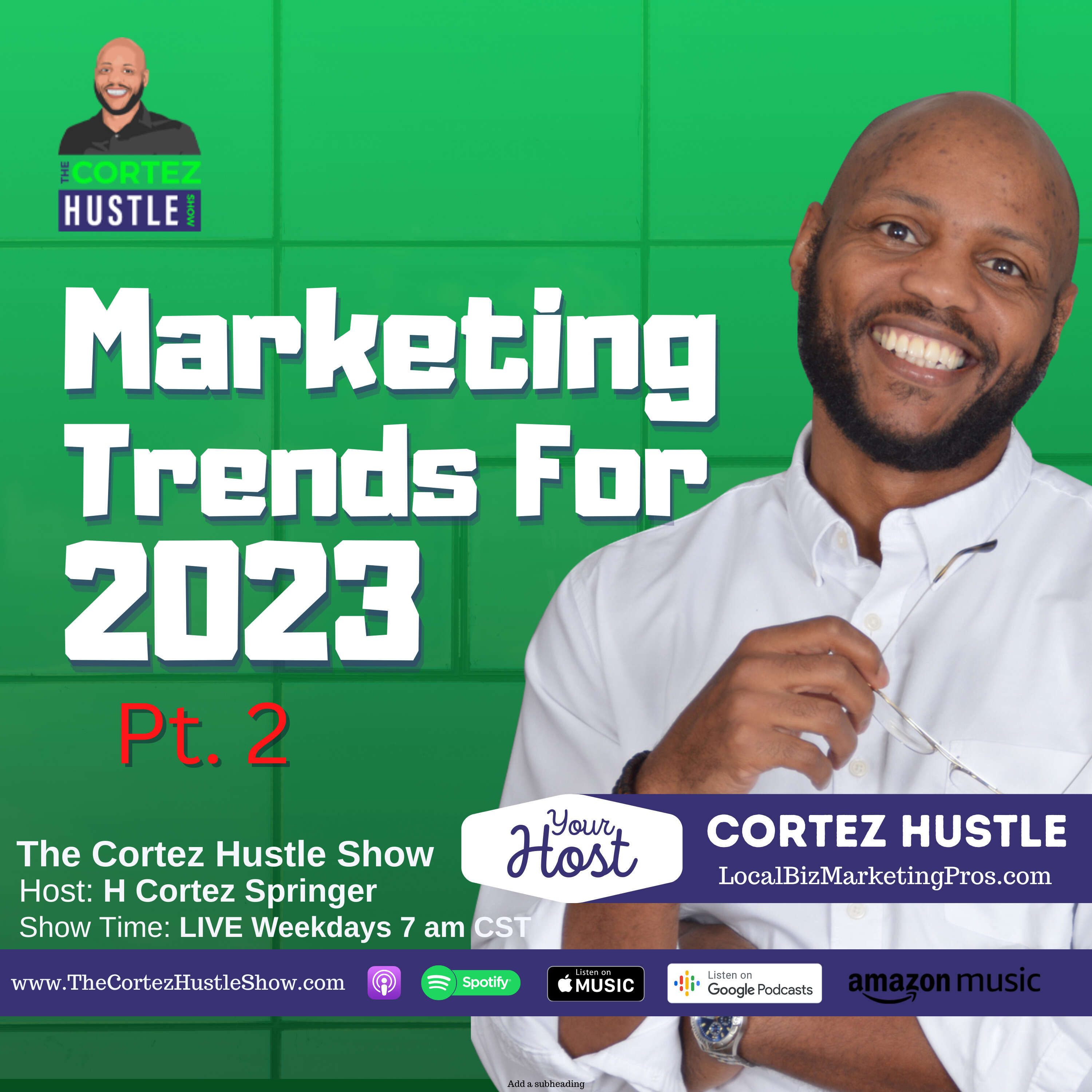 16 Hot Marketing Trends For Small Businesses In 2023 & Beyond pt 1 | The Cortez Hustle Show Ep 389