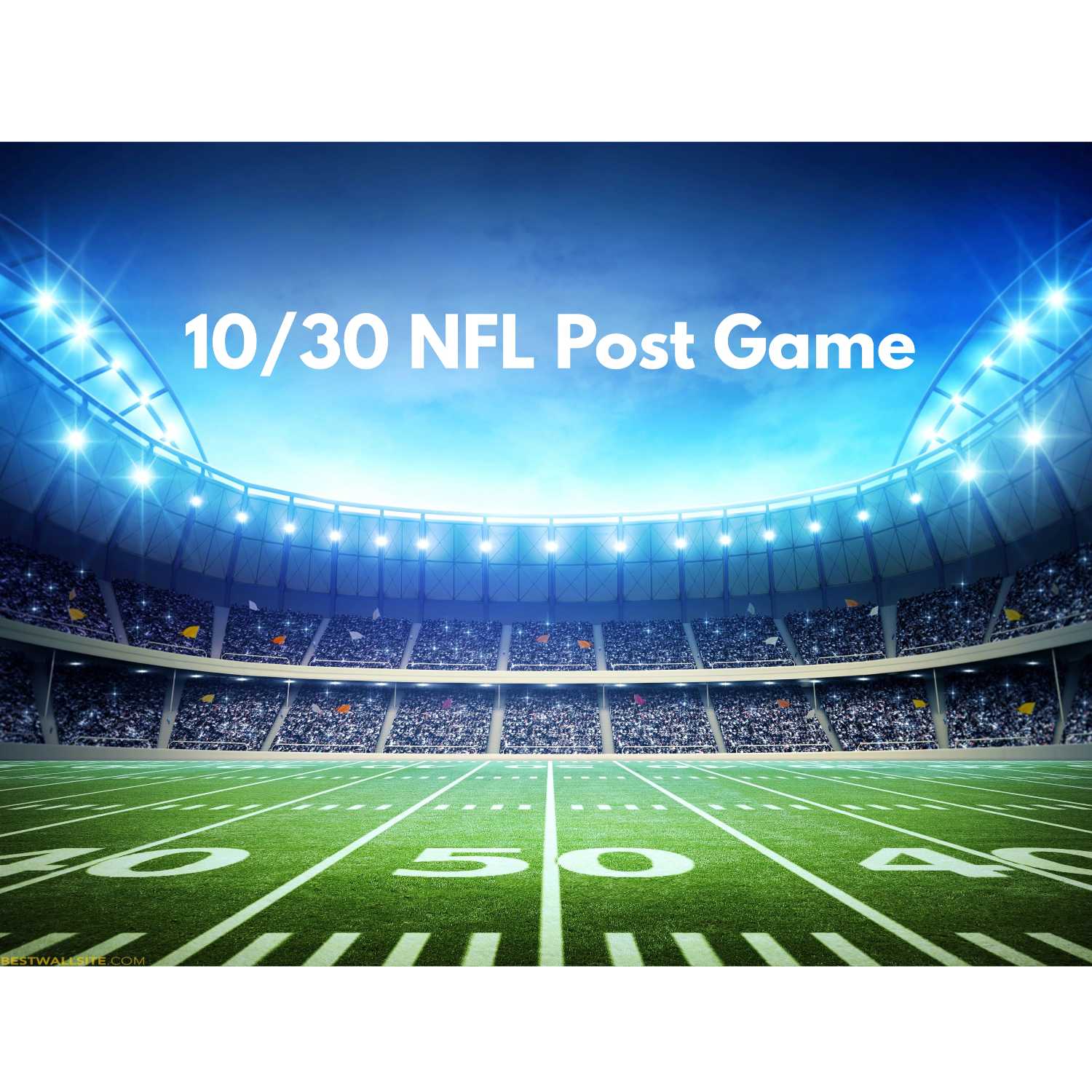 10/30 Post NFL Games