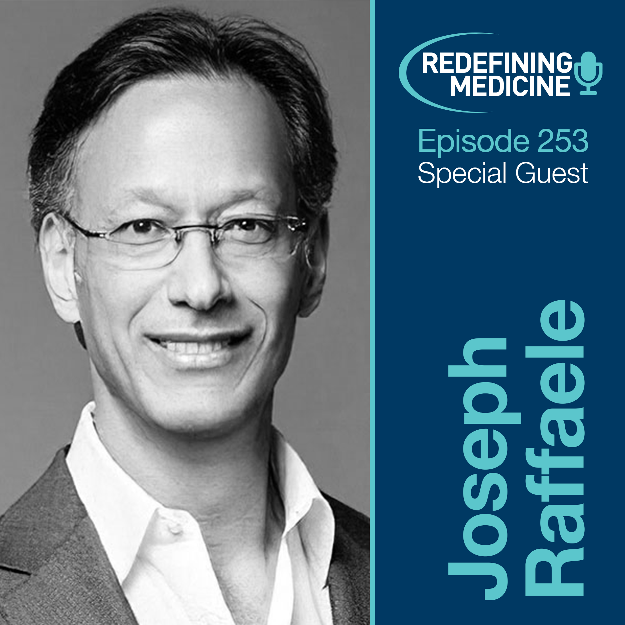 Redefining Medicine with special guest Dr. Joseph Raffaele