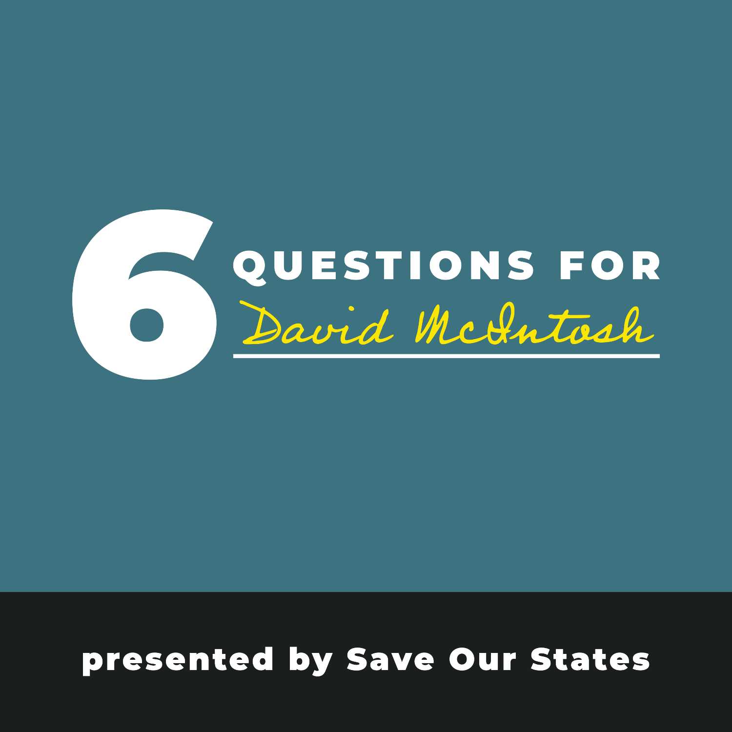 6 Questions for... David McIntosh