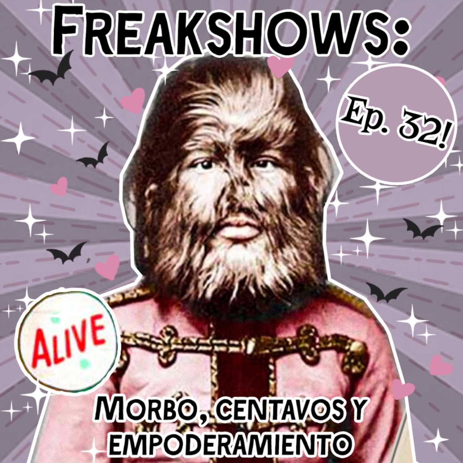 Freak Shows: Morbo, Centavos y Empoderamiento