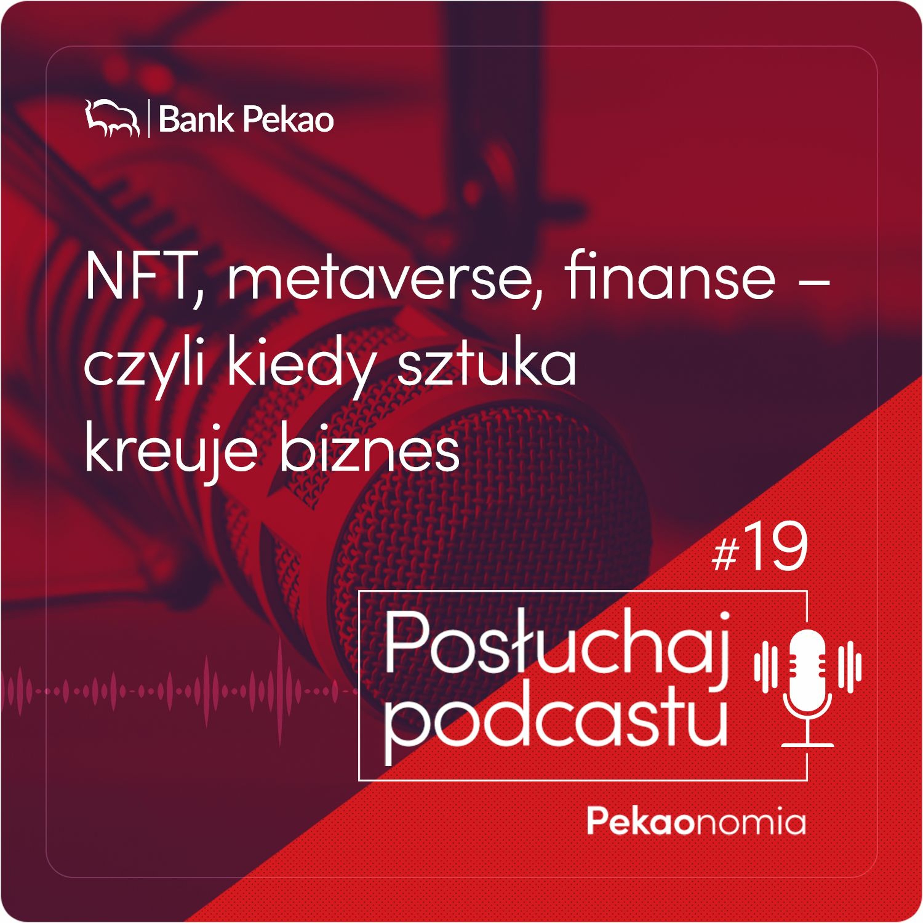 Pekaonomia - odcinek 19 - NFT, metaverse, finanse - czyli kiedy sztuka kreuje biznes