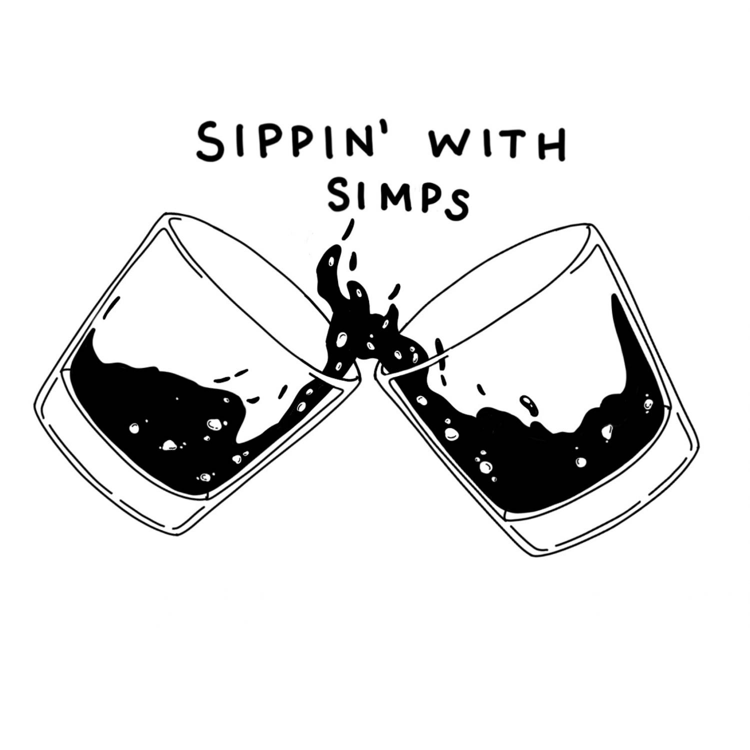 Sippin’ with Simps 