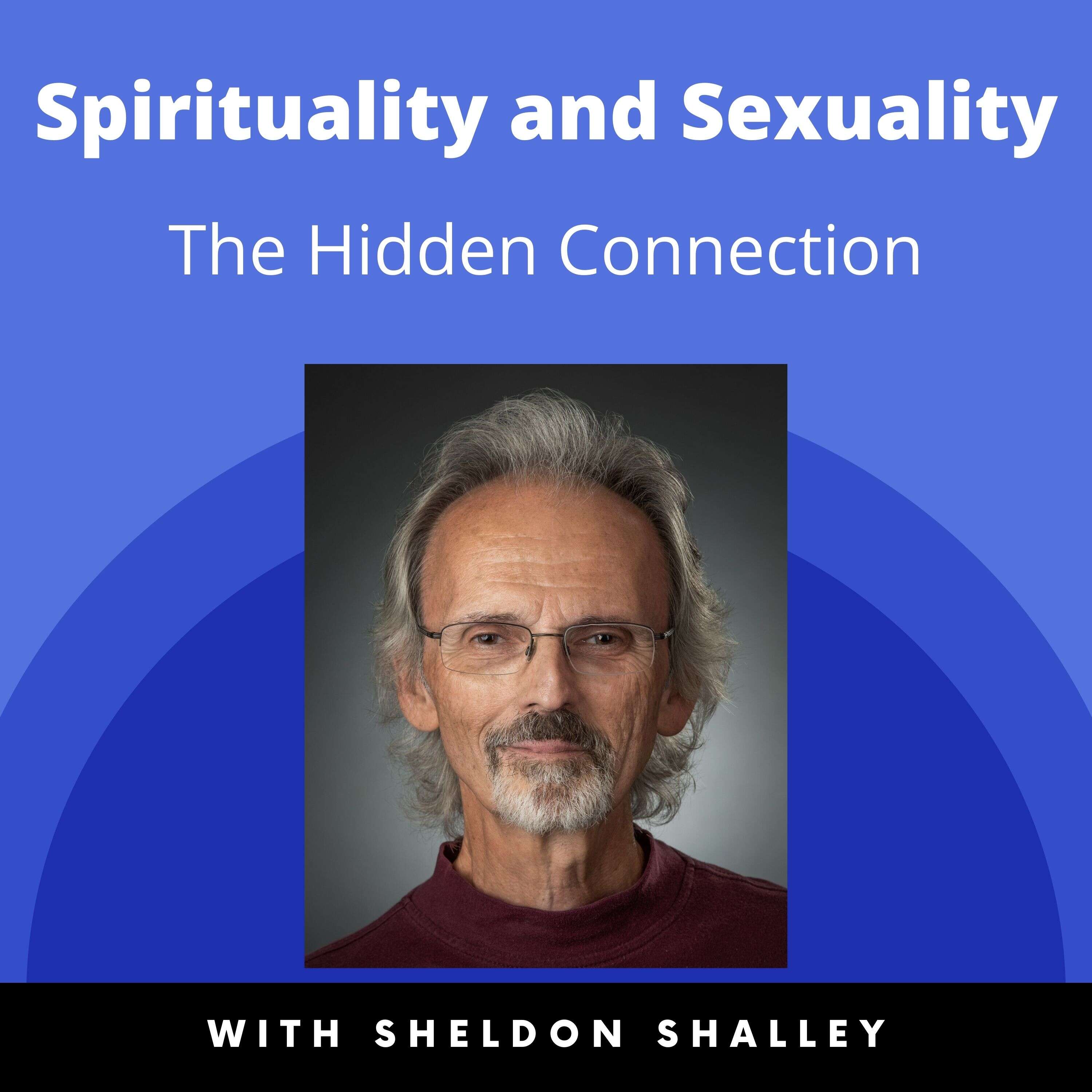 Spirituality and Sexuality: The Hidden Connection 