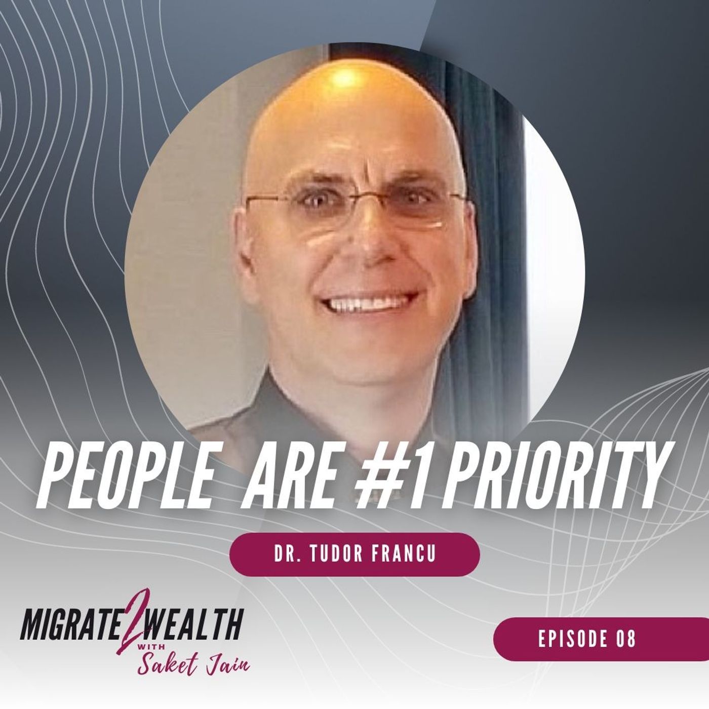 EP08: People Are #1 Priority - Dr. Tudor Francu