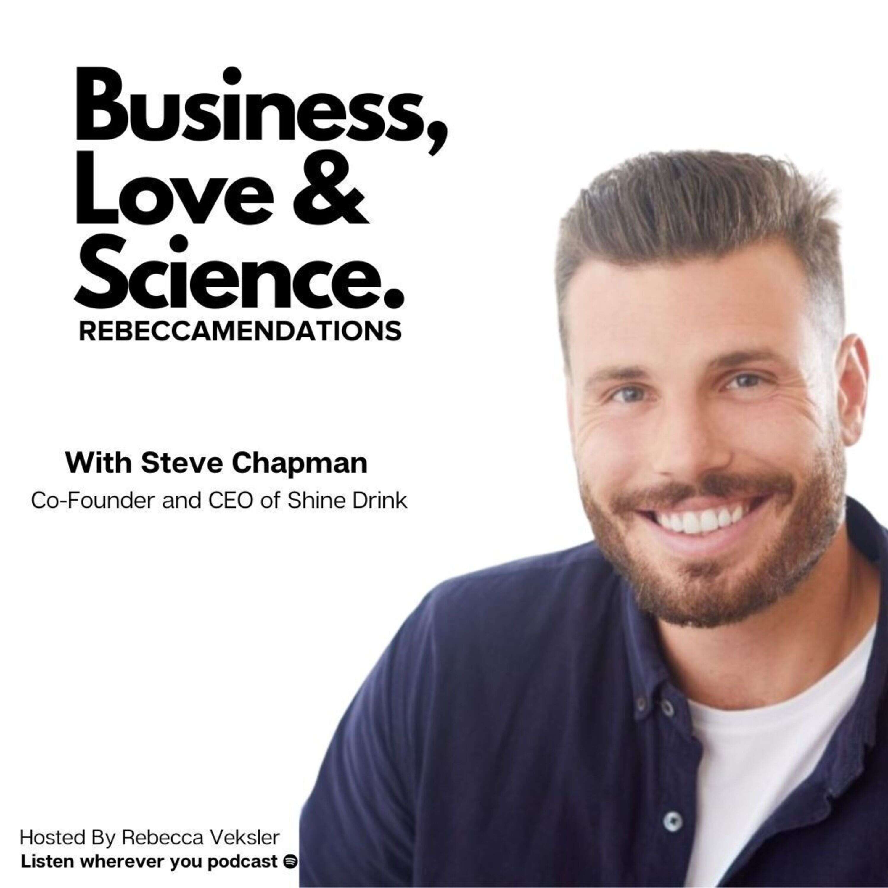 Steve Chapman - Shine Drink - Failures, tears and a FB lawsuit, to building a $$$ beverage empire.