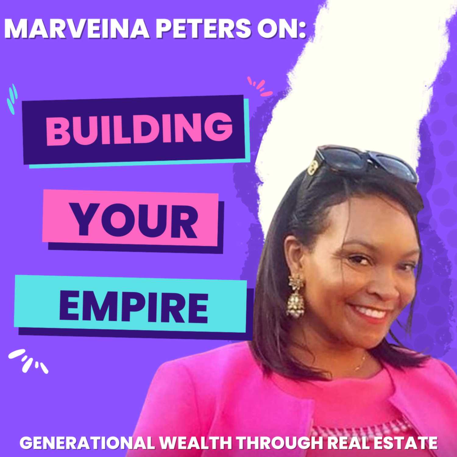 Building Your Empire Through Real Estate with Marveina Peters