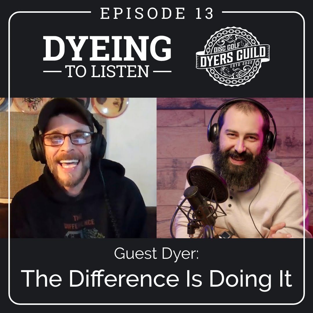 Dyeing to Listen: The Difference Is Doing It &ndash; Episode 13