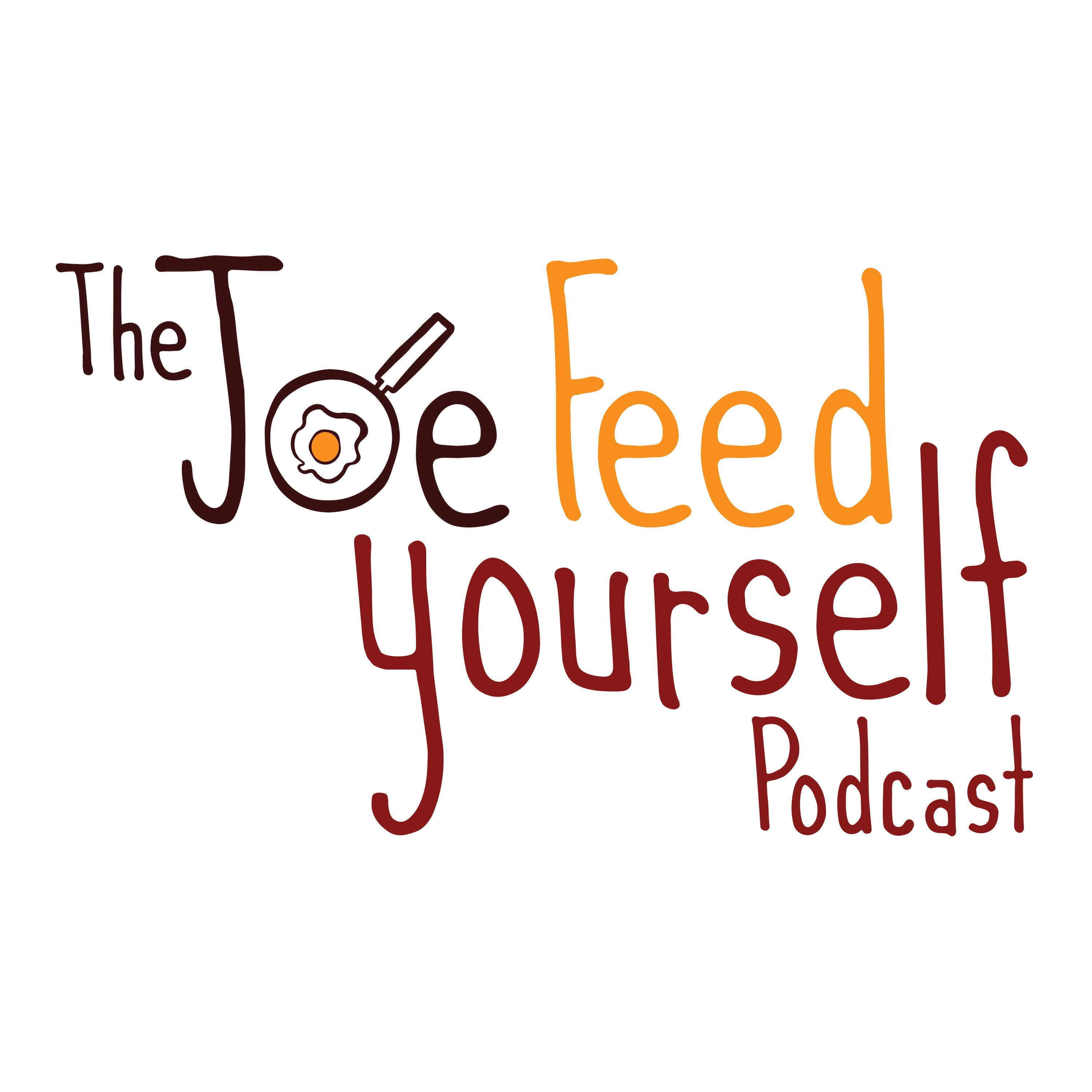 The Joe Feed Yourself Podcast 