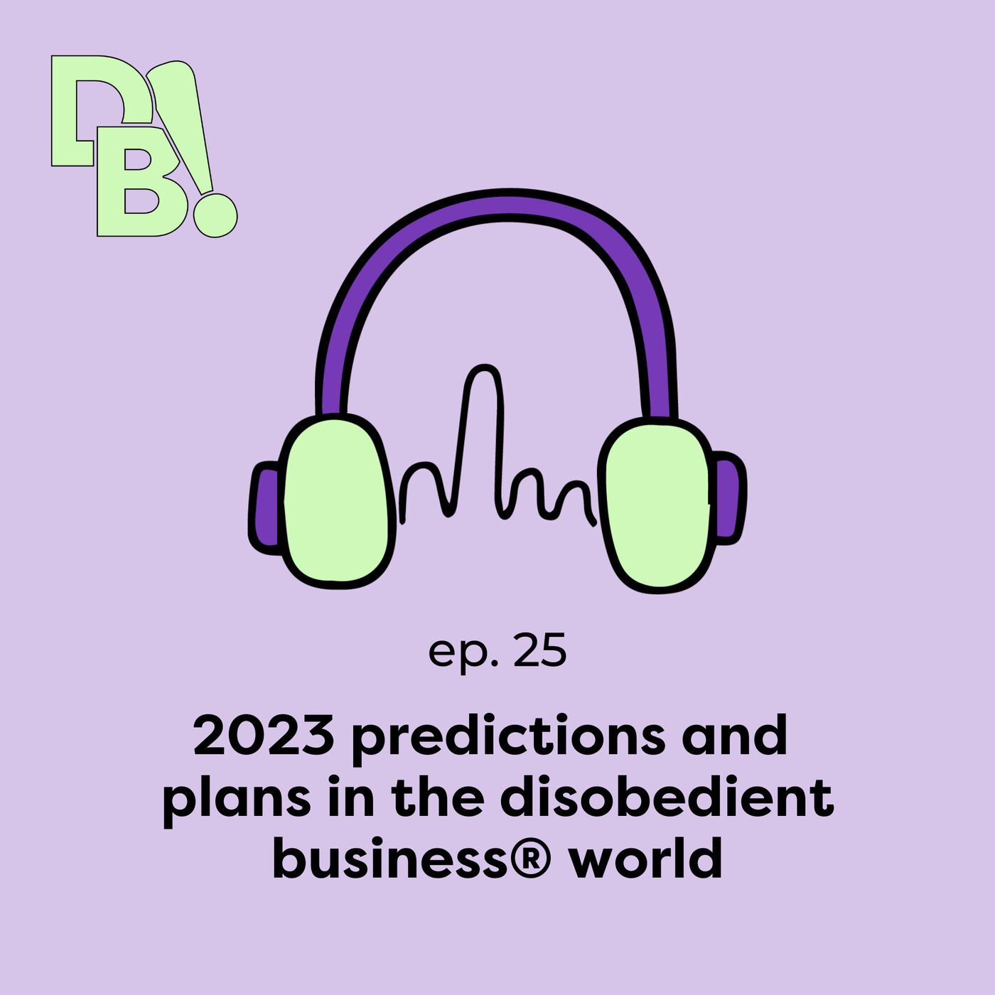 2023 Predictions and Plans in the Disobedient Business® World