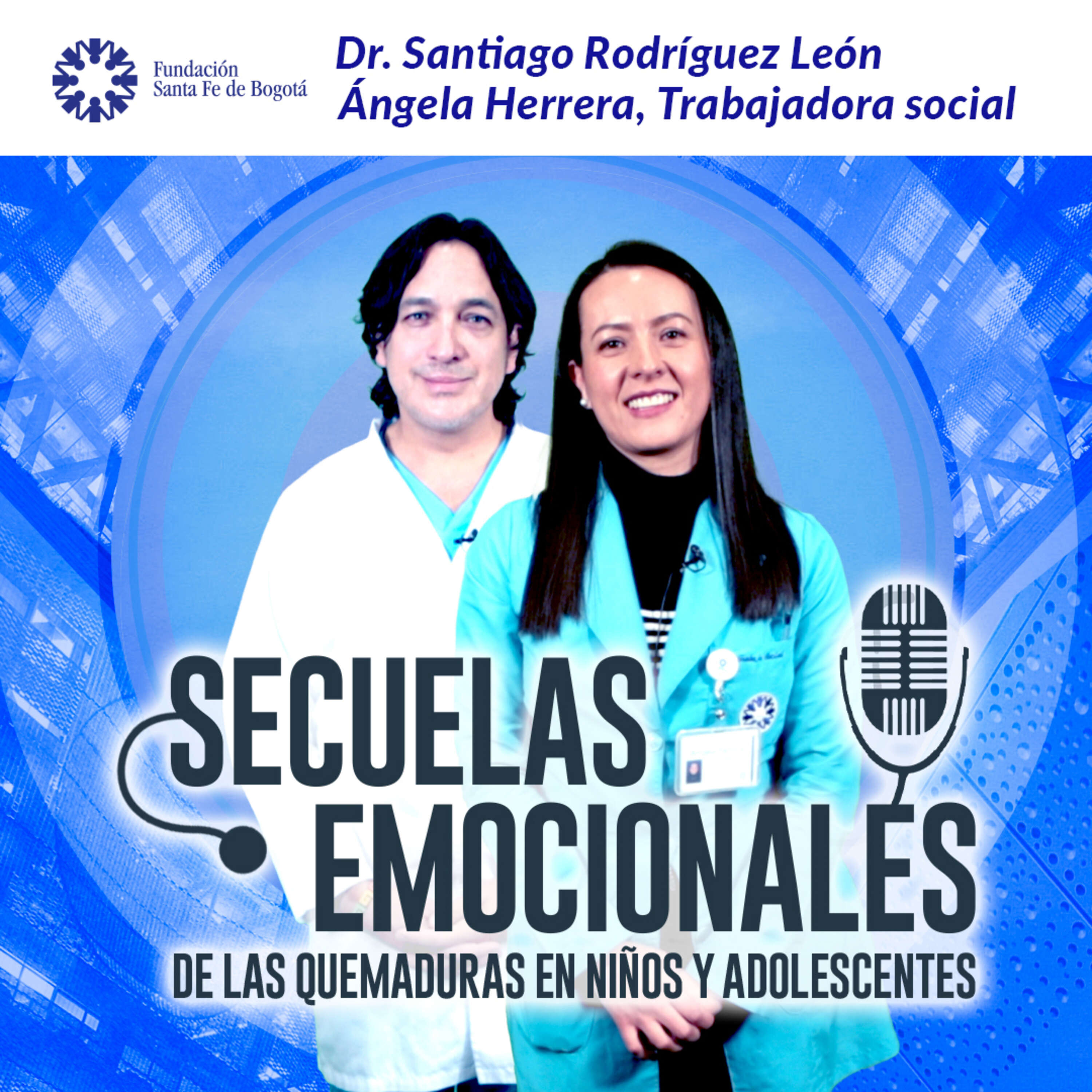 #71 Quemaduras en pacientes pediátricos: secuelas emocionales. Dr. Santiago Rodriguez, Trabajadora Social Angela Herrera