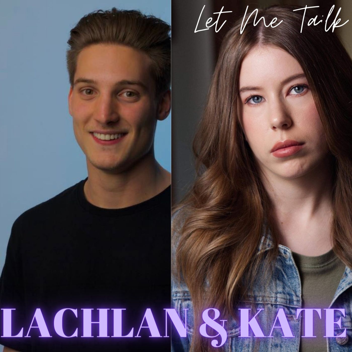 Let Me Talk - Lachlan Mckillop and Kate Maude