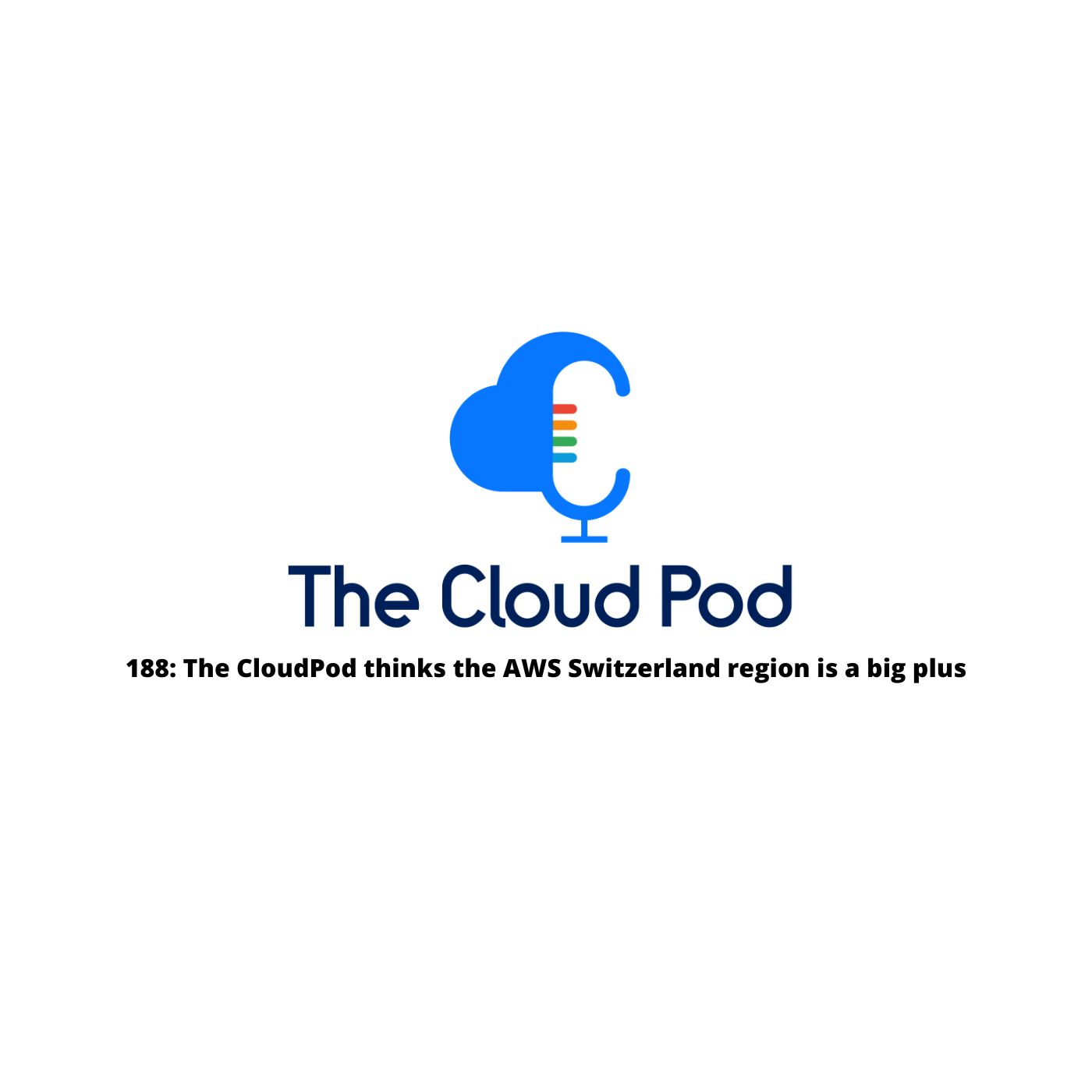 The CloudPod thinks the AWS Switzerland region is a big plus