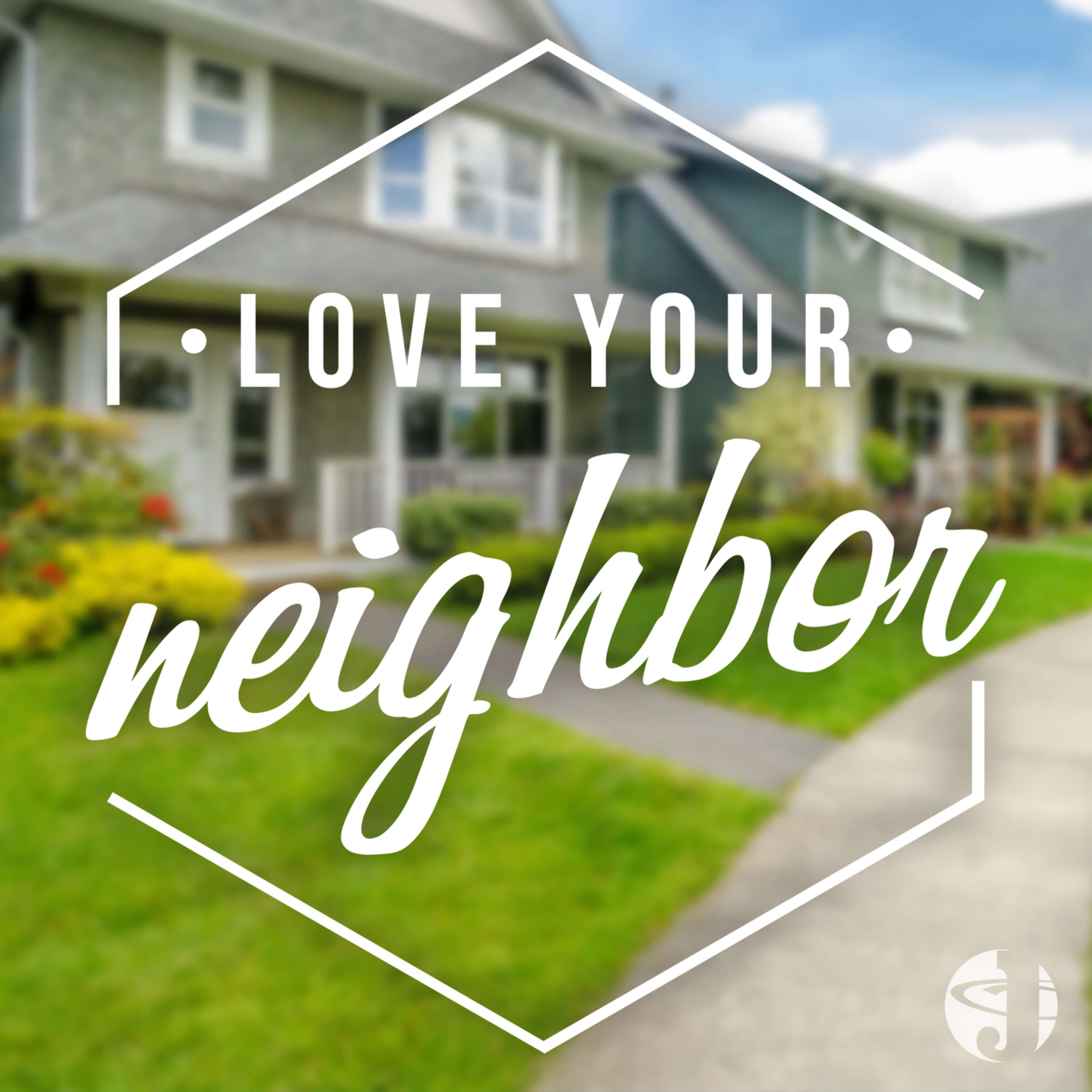 Love Your Neighbor - Week 3 (with Bill Howard)