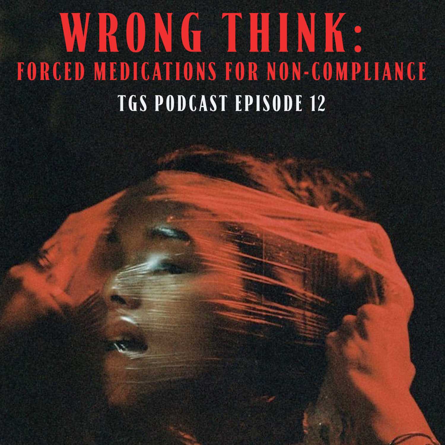 ⁣WRONG THINK: Forced Medications For Non-Compliance | EPISODE 12