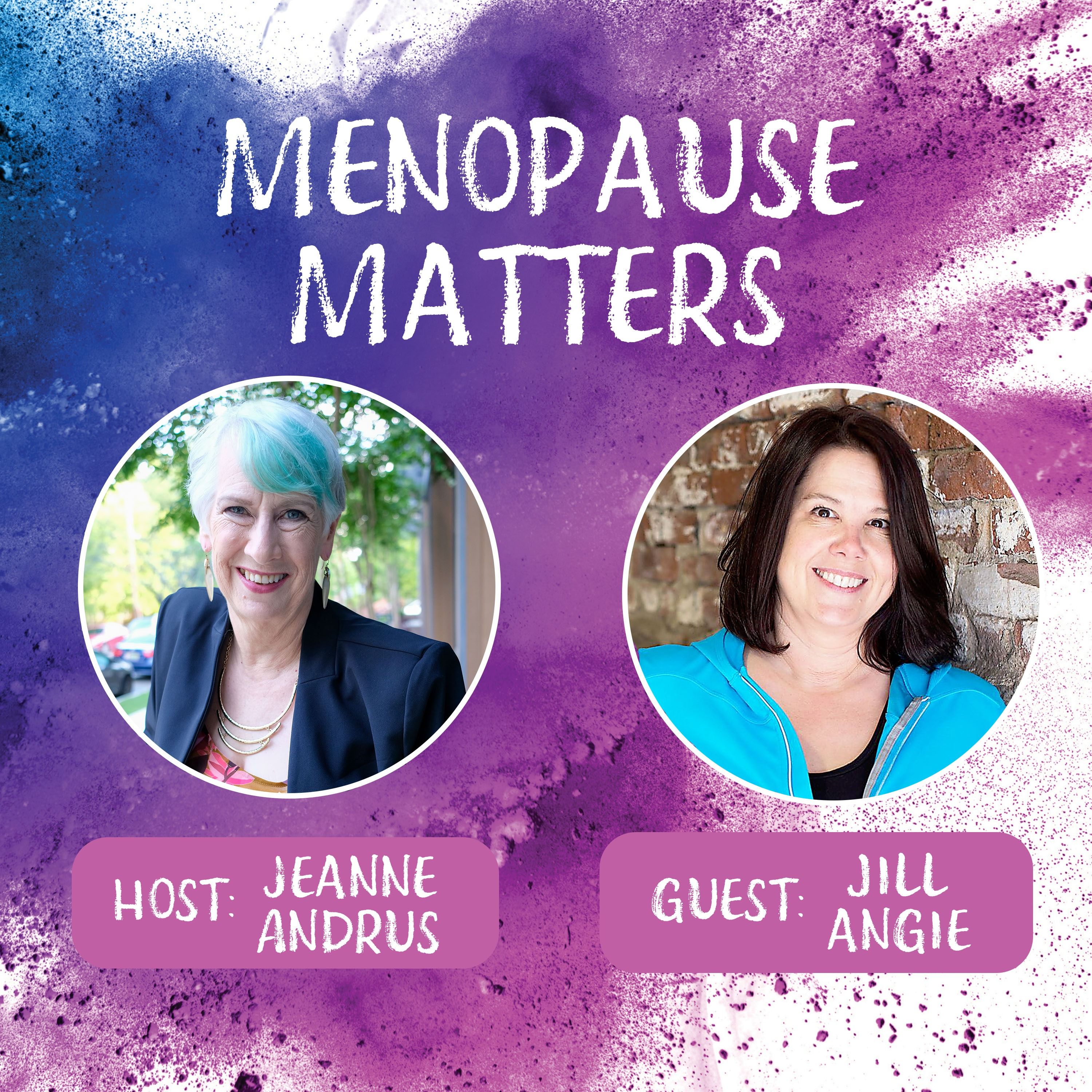 15 - Jill Angie - Why Exercise (and Maybe even Run) During Menopause?