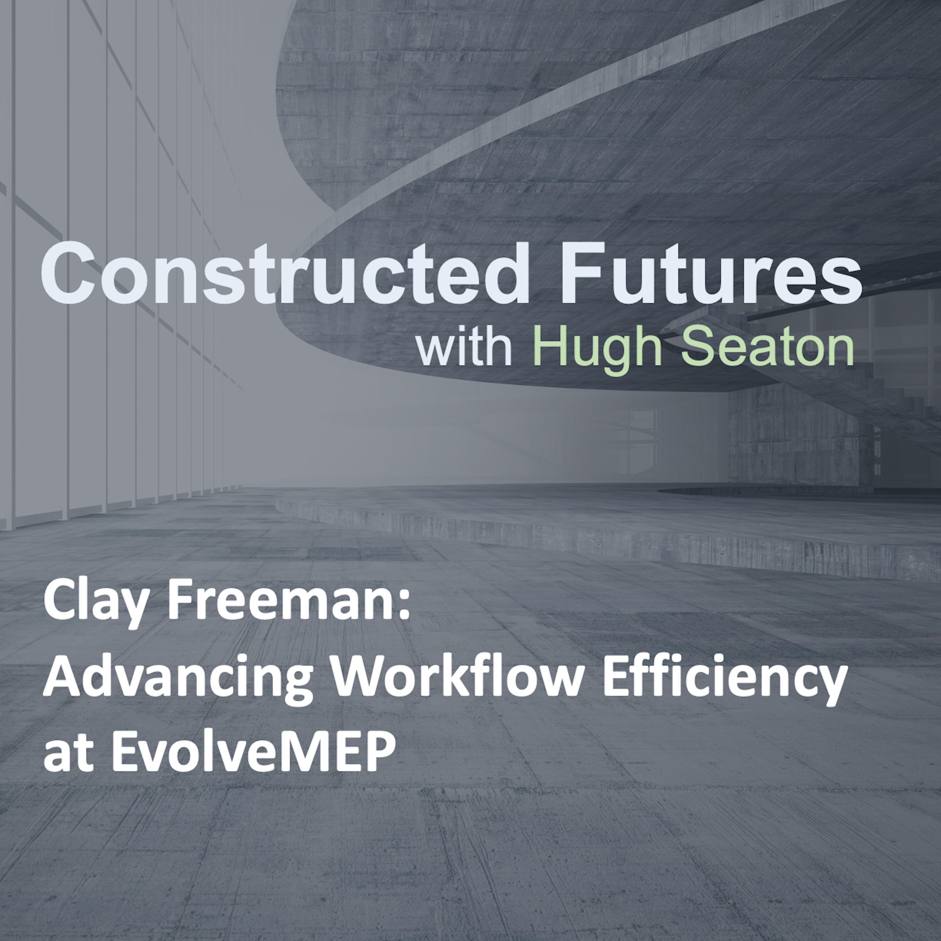 Clay Freeman: Advancing Workflow Efficiency at EvolveMEP