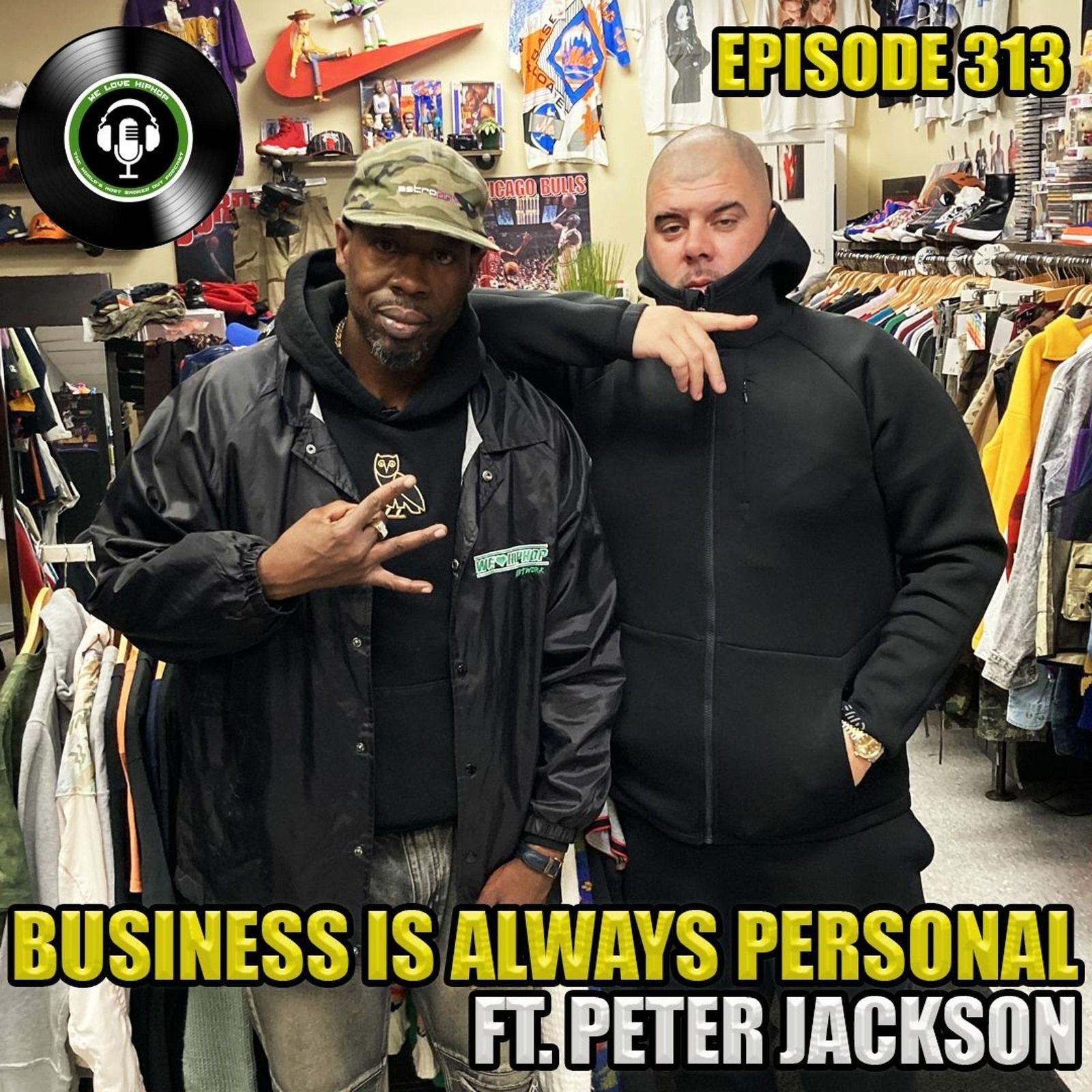 Episode 313 | Business Is Always Personal ft Peter Jackson | We Love Hip Hop Podcast