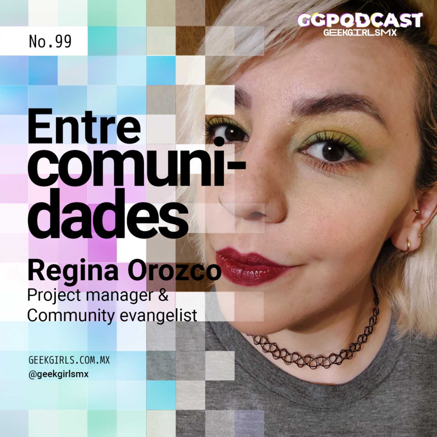 ENTRE COMUNIDADES - GGPODCAST - REGINA OROZCO