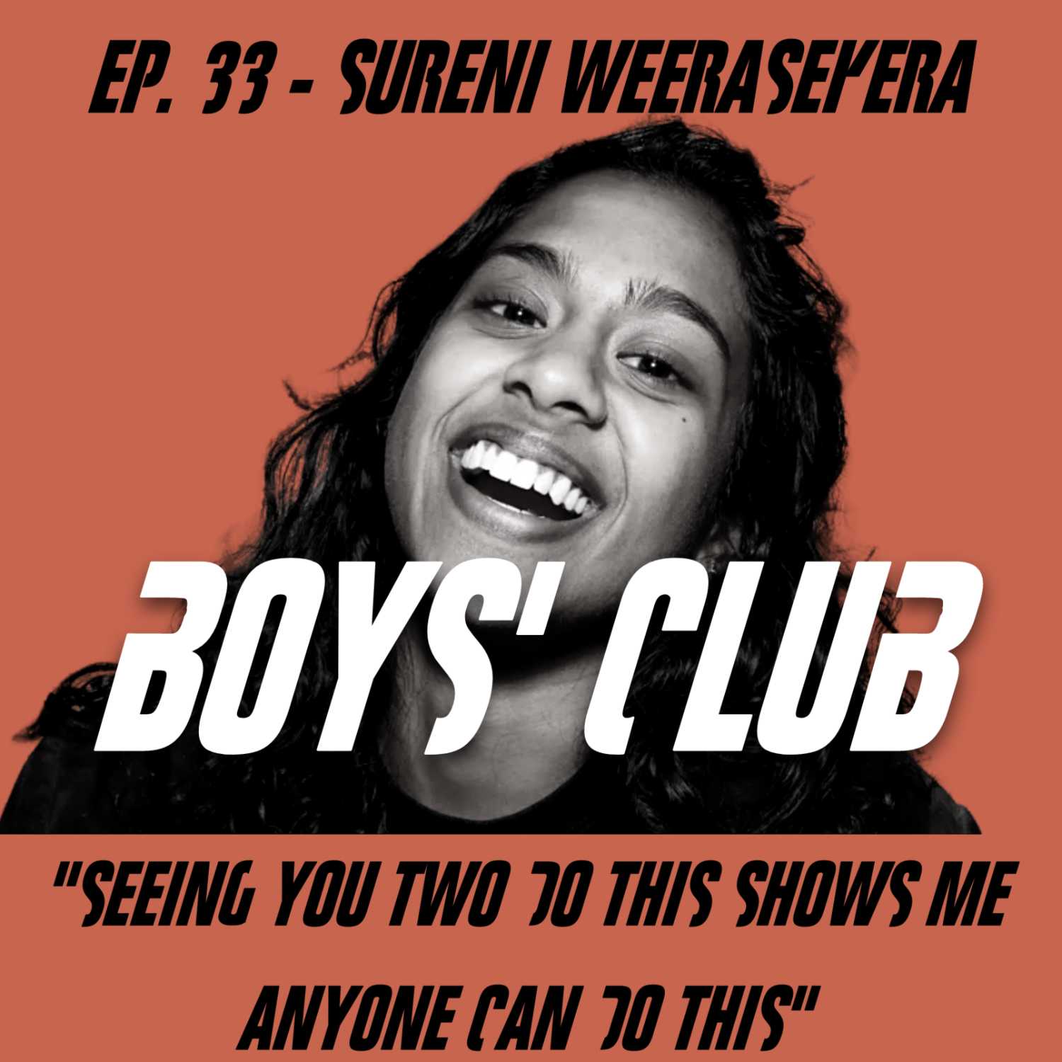 Ep. 33 - Sureni Weerasekera "Seeing You Two Do This Shows Me Anyone Can Do This" 