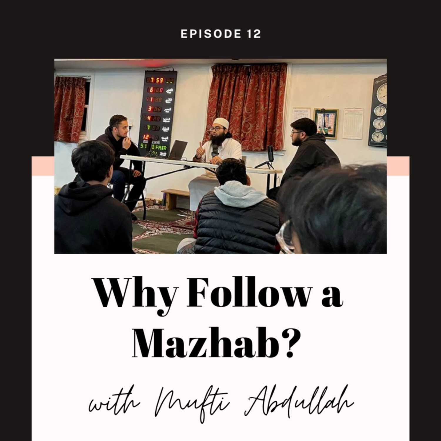 Why Follow a Mazhab? ft. Mufti Abdullah