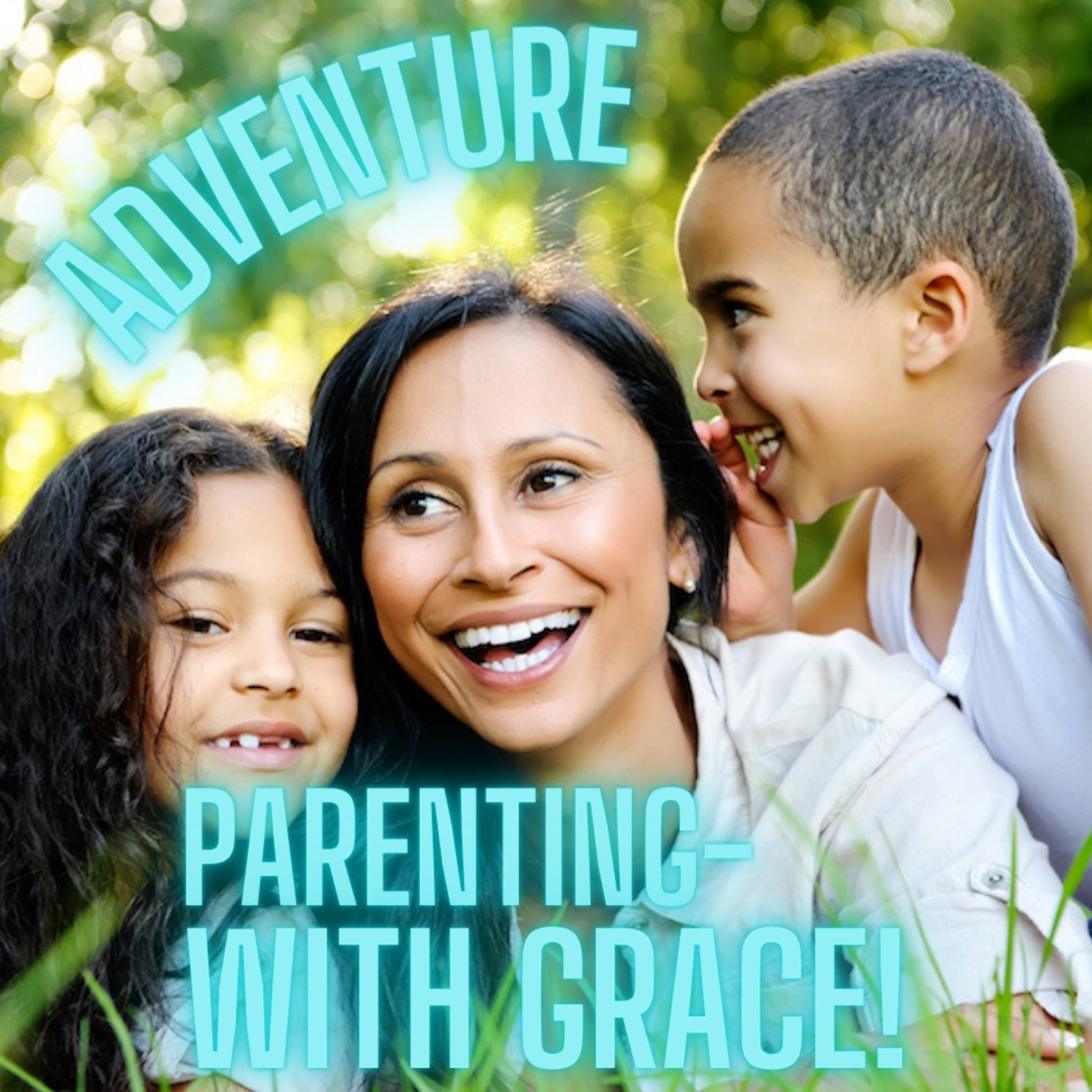 Adventure Parenting- with Grace 