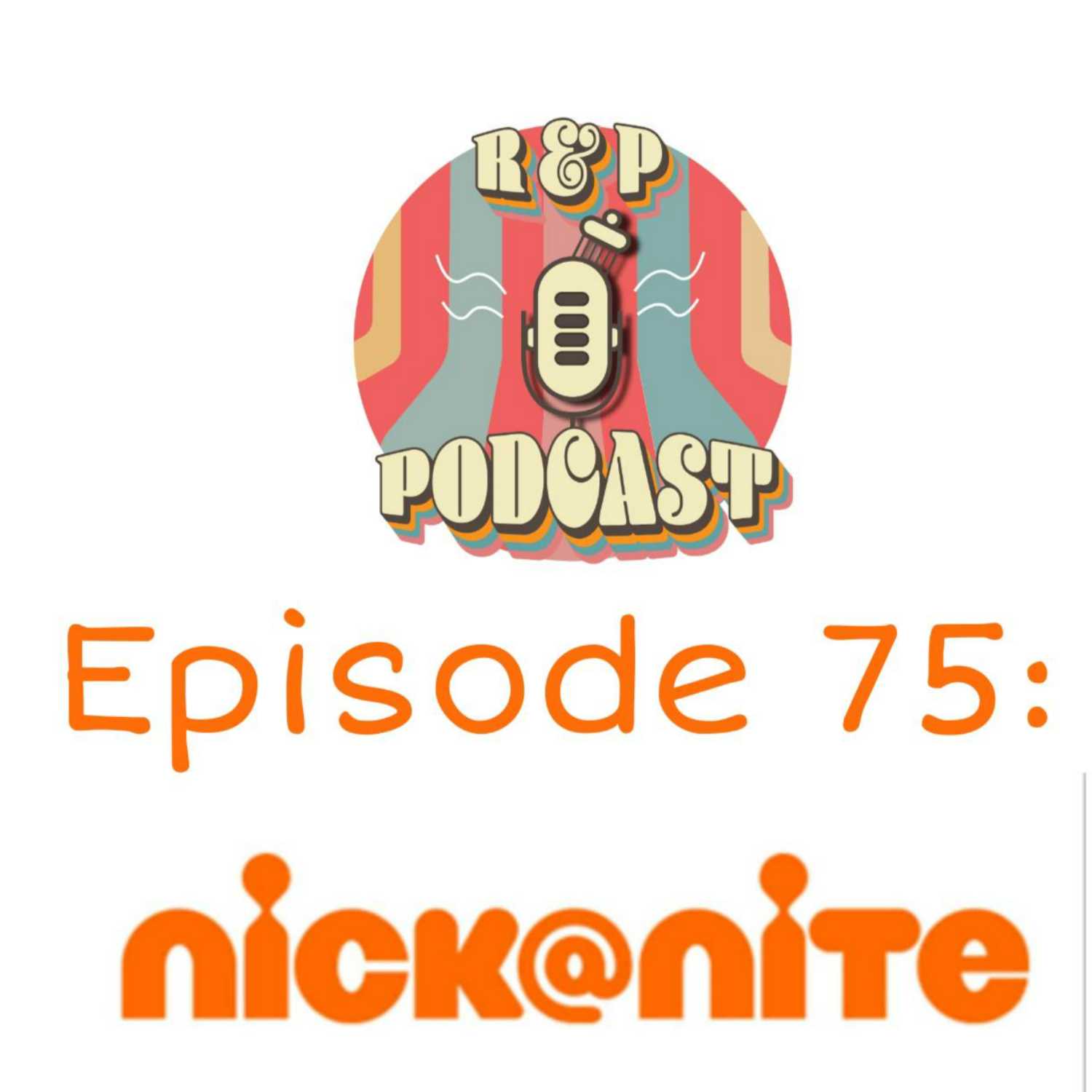 EP 75: Nick at Nite